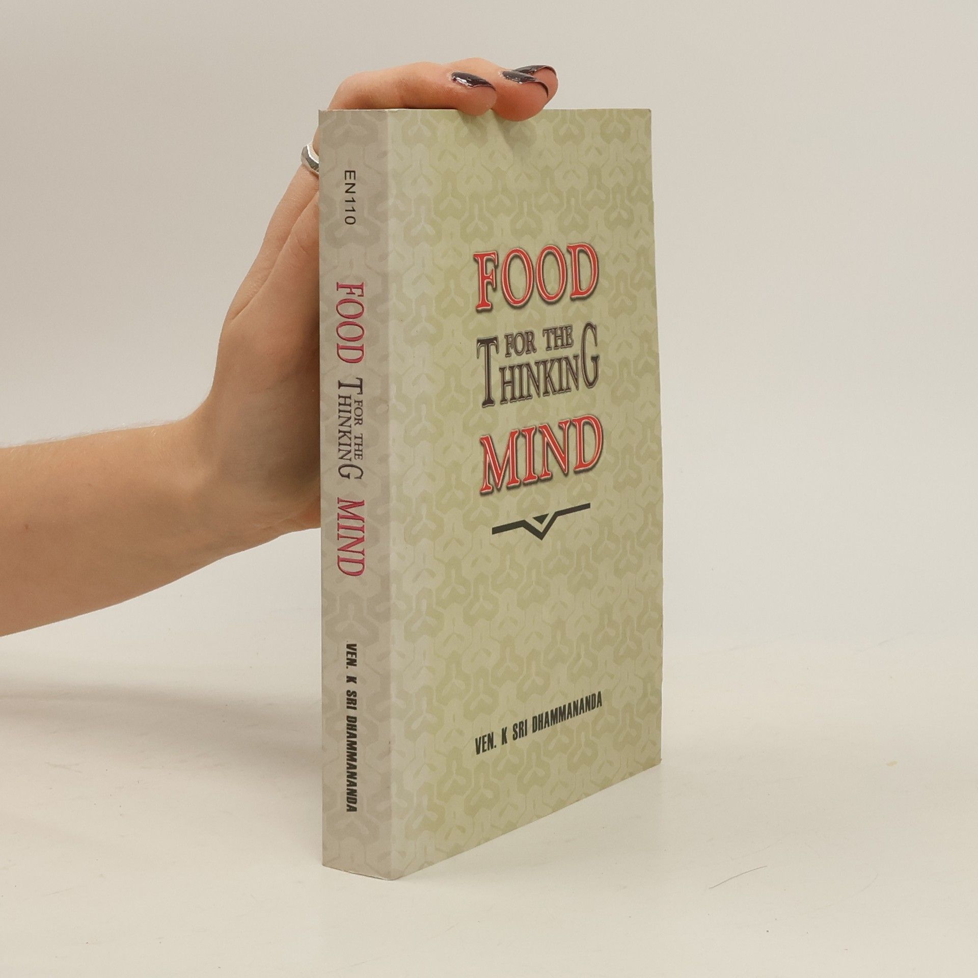 By Ven. K. Sri Dhammananda Food for the Thinking Mind