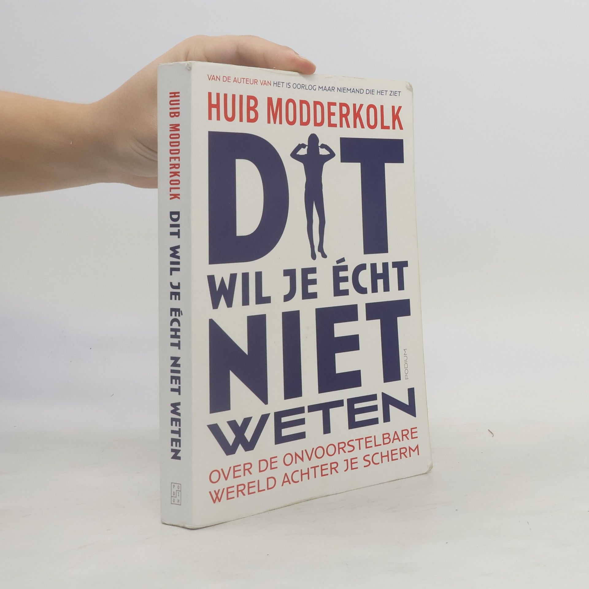 Huib Modderkolk Dit wil je écht niet weten. Over de wereld achter je scherm
