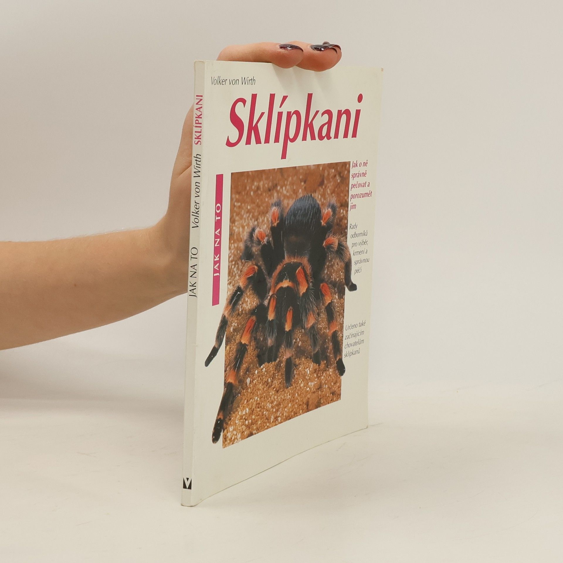 Volker von Wirth Sklípkani: Rady odborníků pro výběr a koupi, péči a krmení