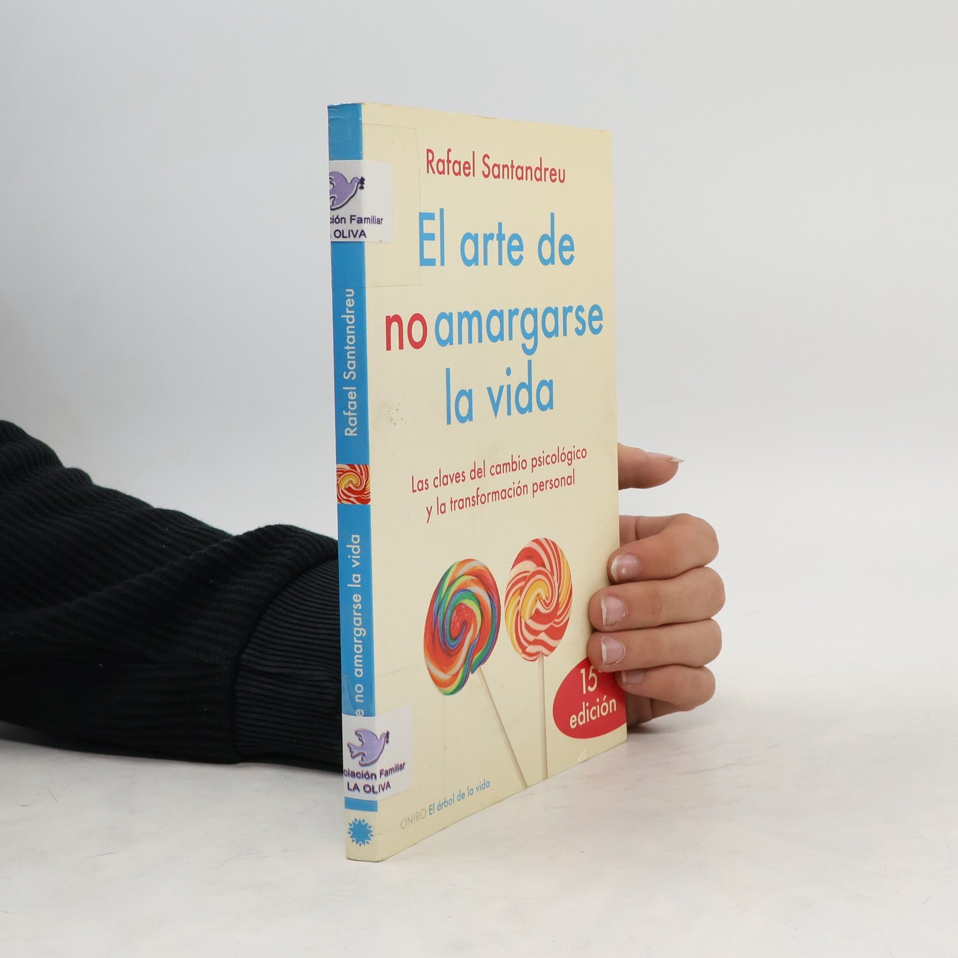 Rafael Santandreu Lorite El arte de no amargarse la vida