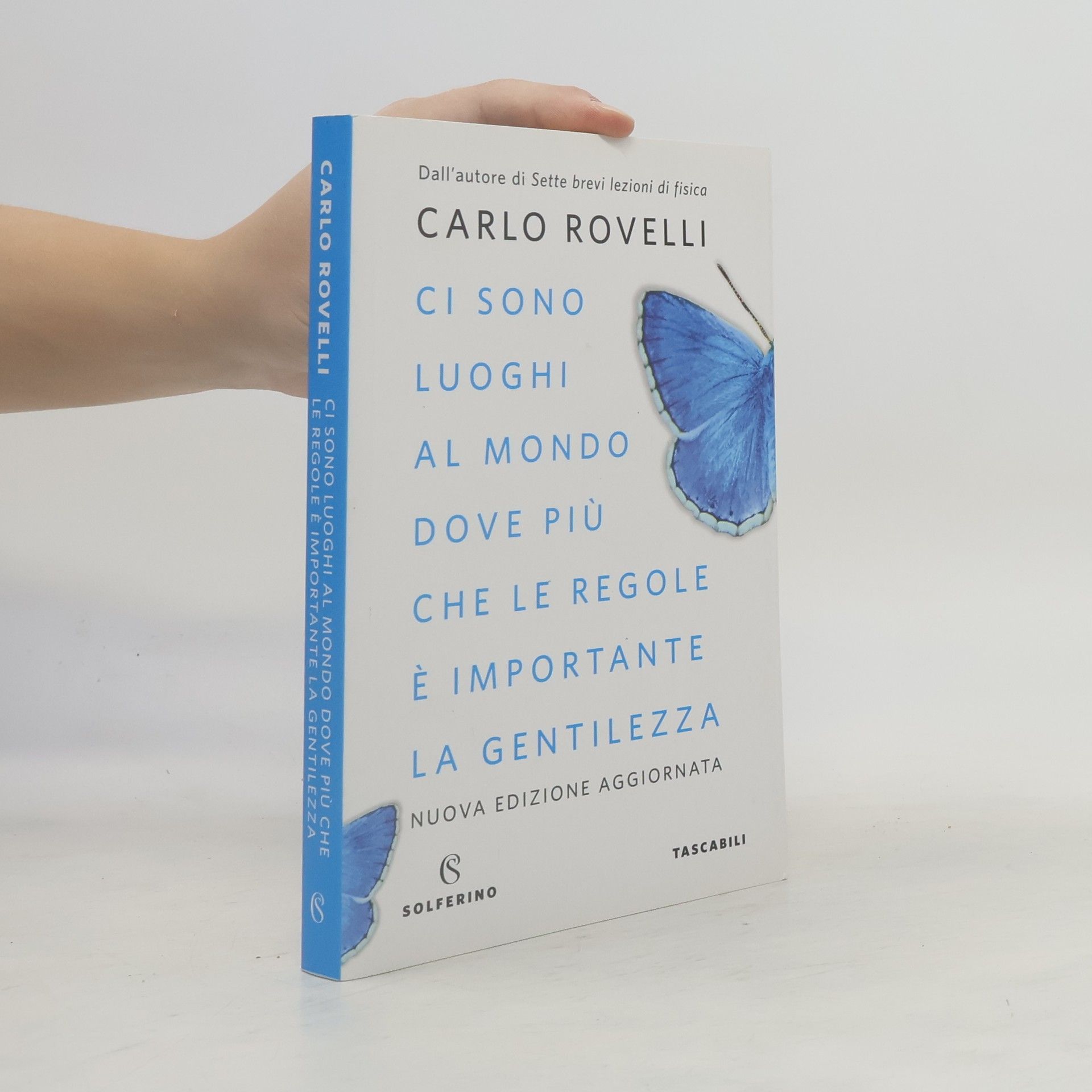 Carlo Rovelli Ci sono luoghi al mondo dove più che le regole è importante la gentilezza - Nuova edizione aggiornata
