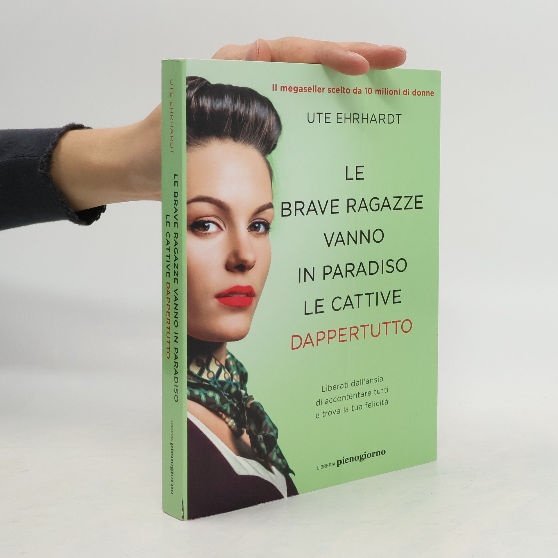 Ute Ehrhardt Le brave ragazze vanno in paradiso le cattive dappertutto