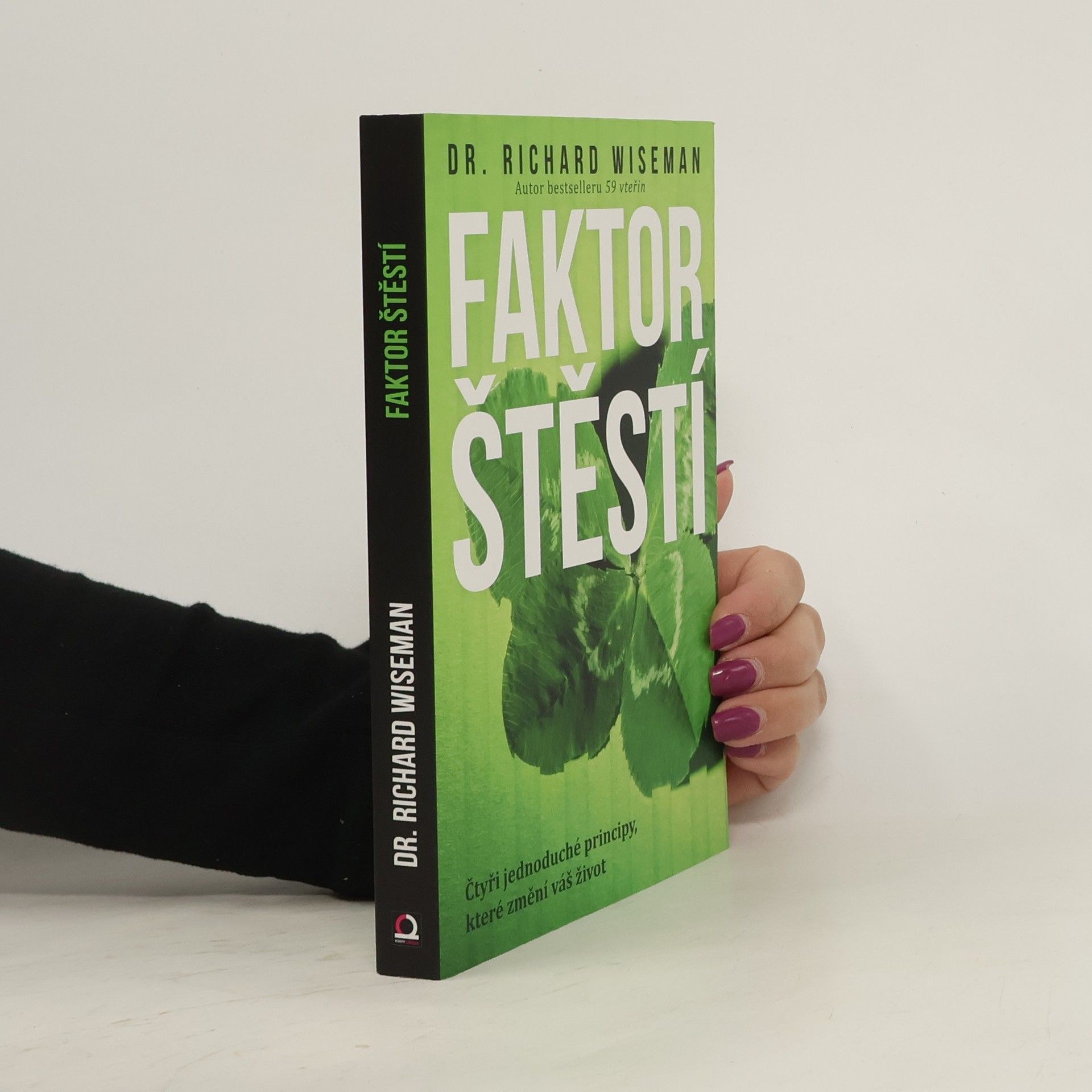 Richard Wiseman Faktor štěstí. Čtyři jednoduché principy, které změní váš život