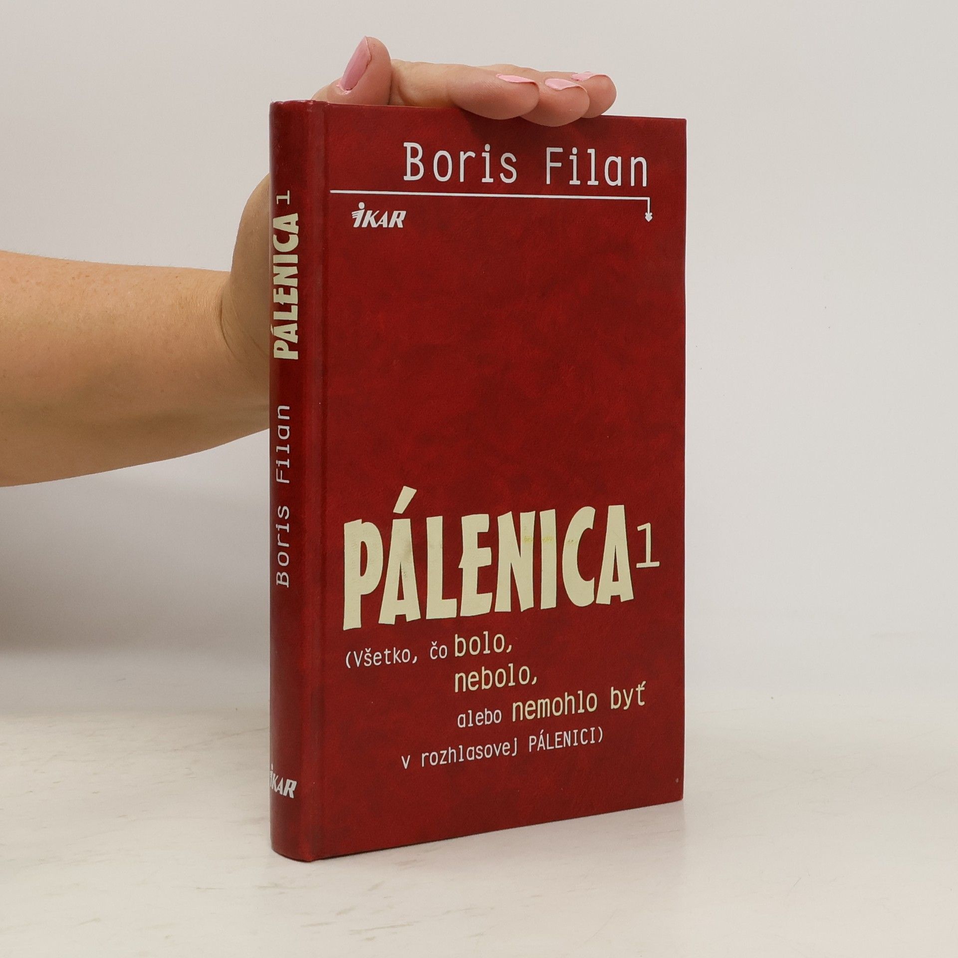 Boris Filan Pálenica. Všetko, čo bolo, nebolo, alebo nemohlo byť v rozhlasovej Pálenici. 1