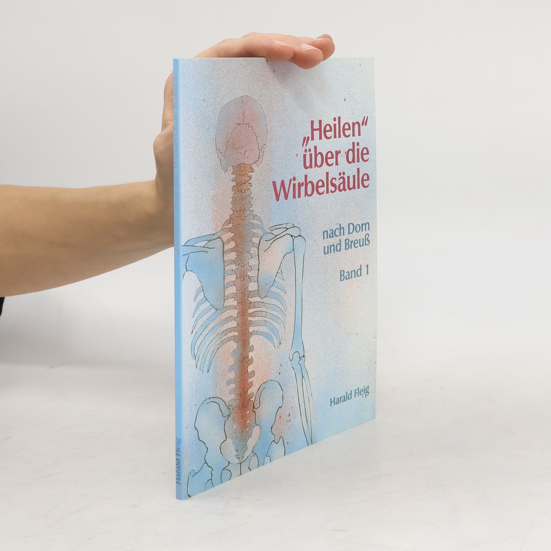 "Heilen" über die Wirbelsäule. Band 1