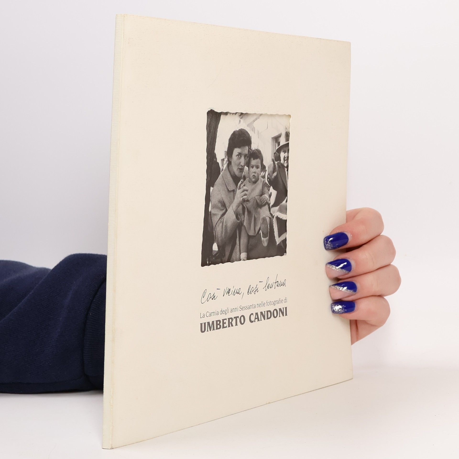 Umberto Candoni La Carnia degli anni Sessanta nelle fotografie di Umberto Candoni