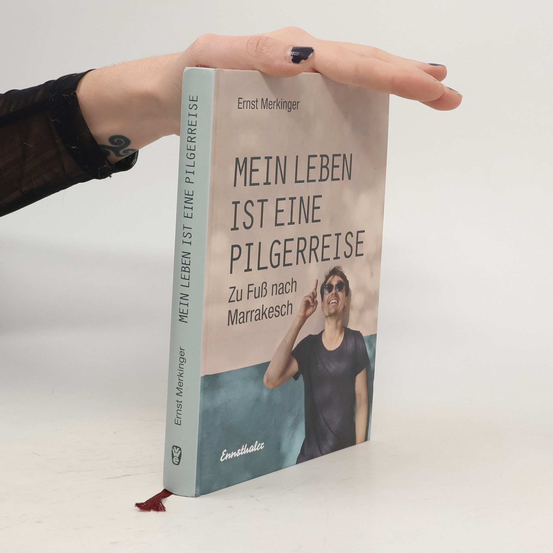 Mein Leben ist eine Pilgerreise. Zu Fuß nach Marrakesch