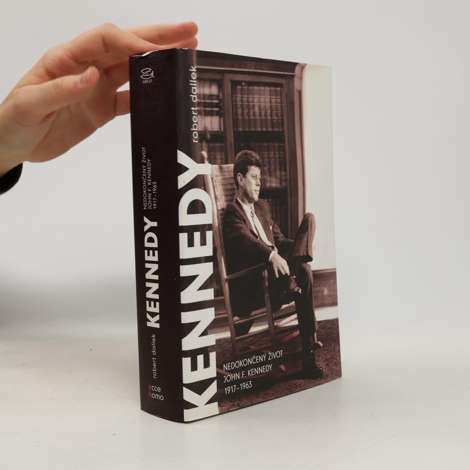 Robert Dallek Nedokončený život. John F. Kennedy. 1917-1963