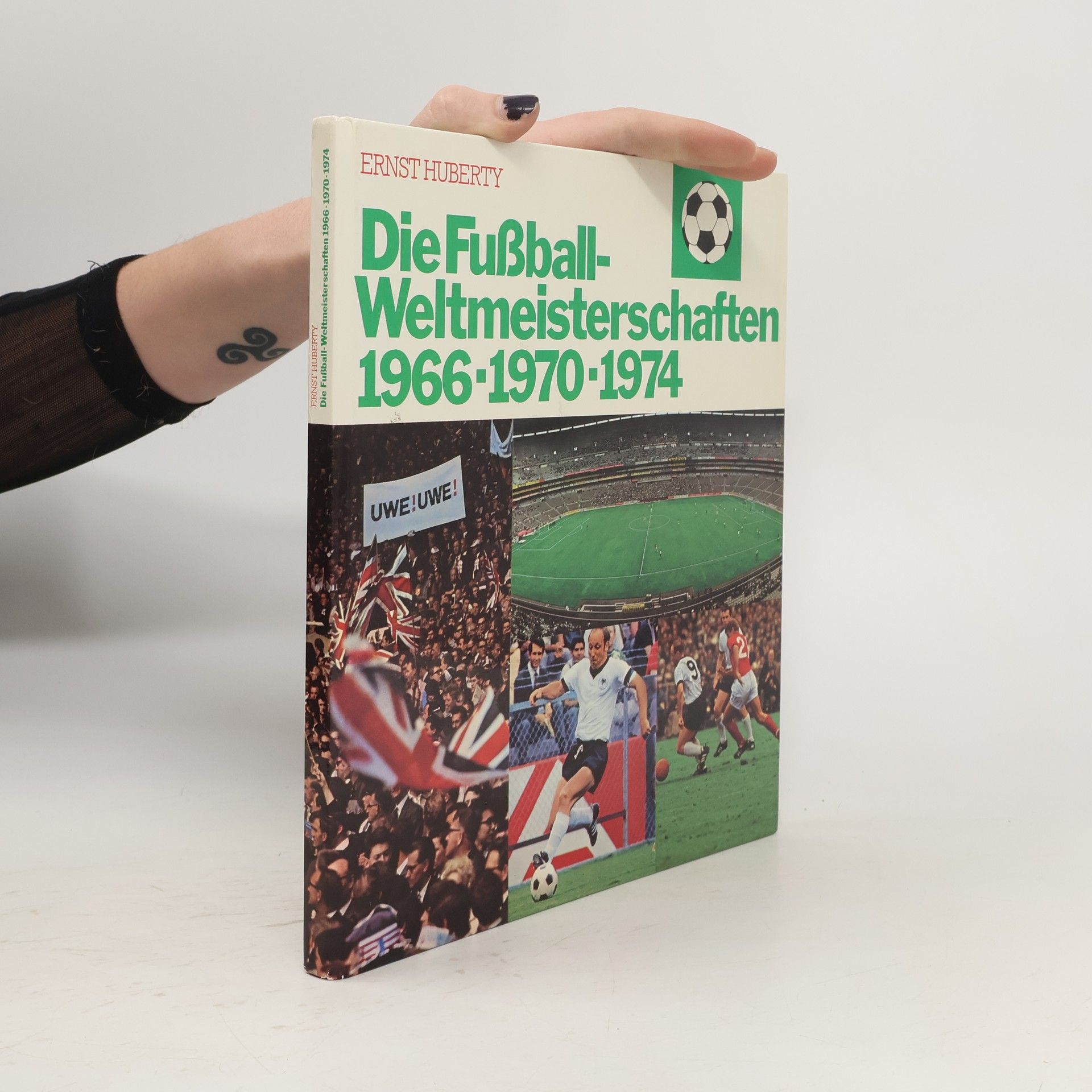 Ernst Huberty Die Fußball Weltmeisterschaften 1966-1970-1974
