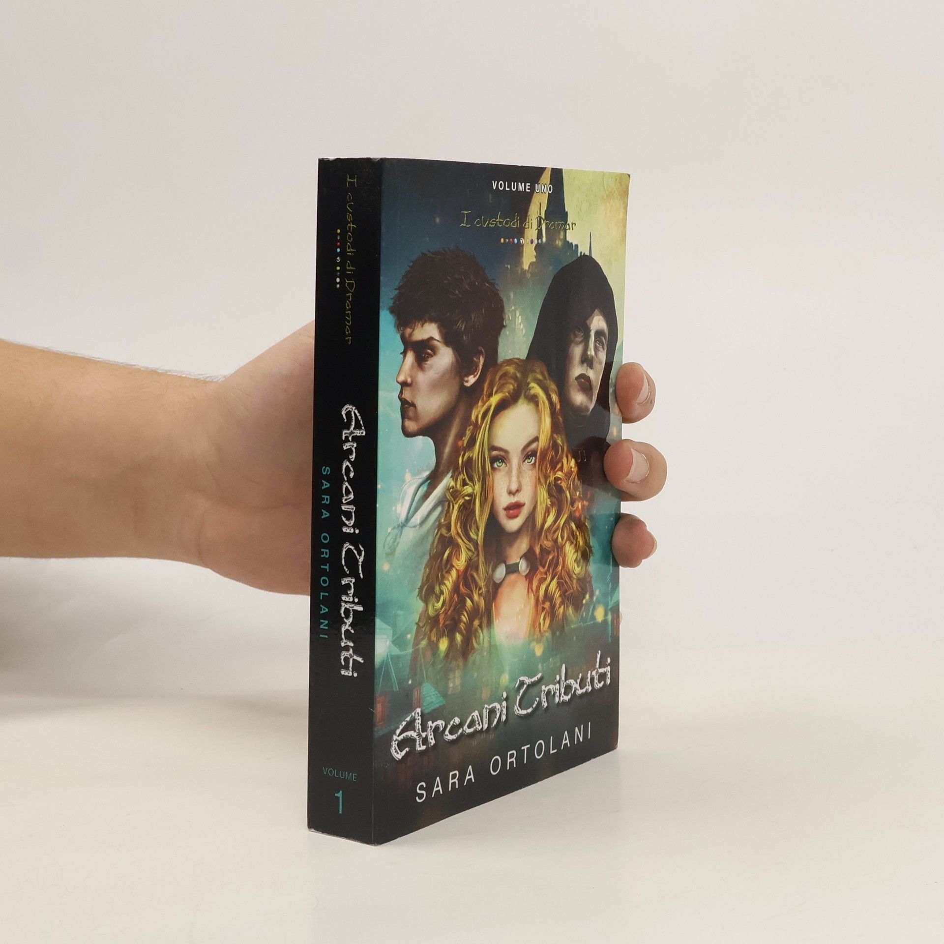 Sara Ortolani I custodi di Dromar - 1: Arcani tributi