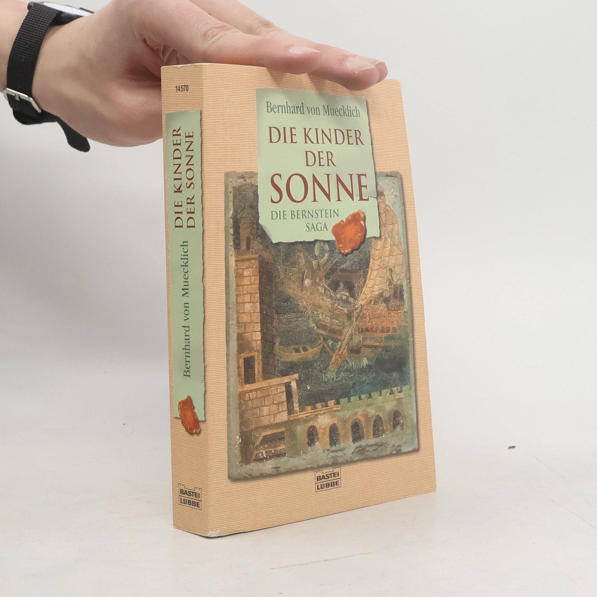 Bernhard von Muecklich Die Kinder der Sonne. Die Bernstein-Saga