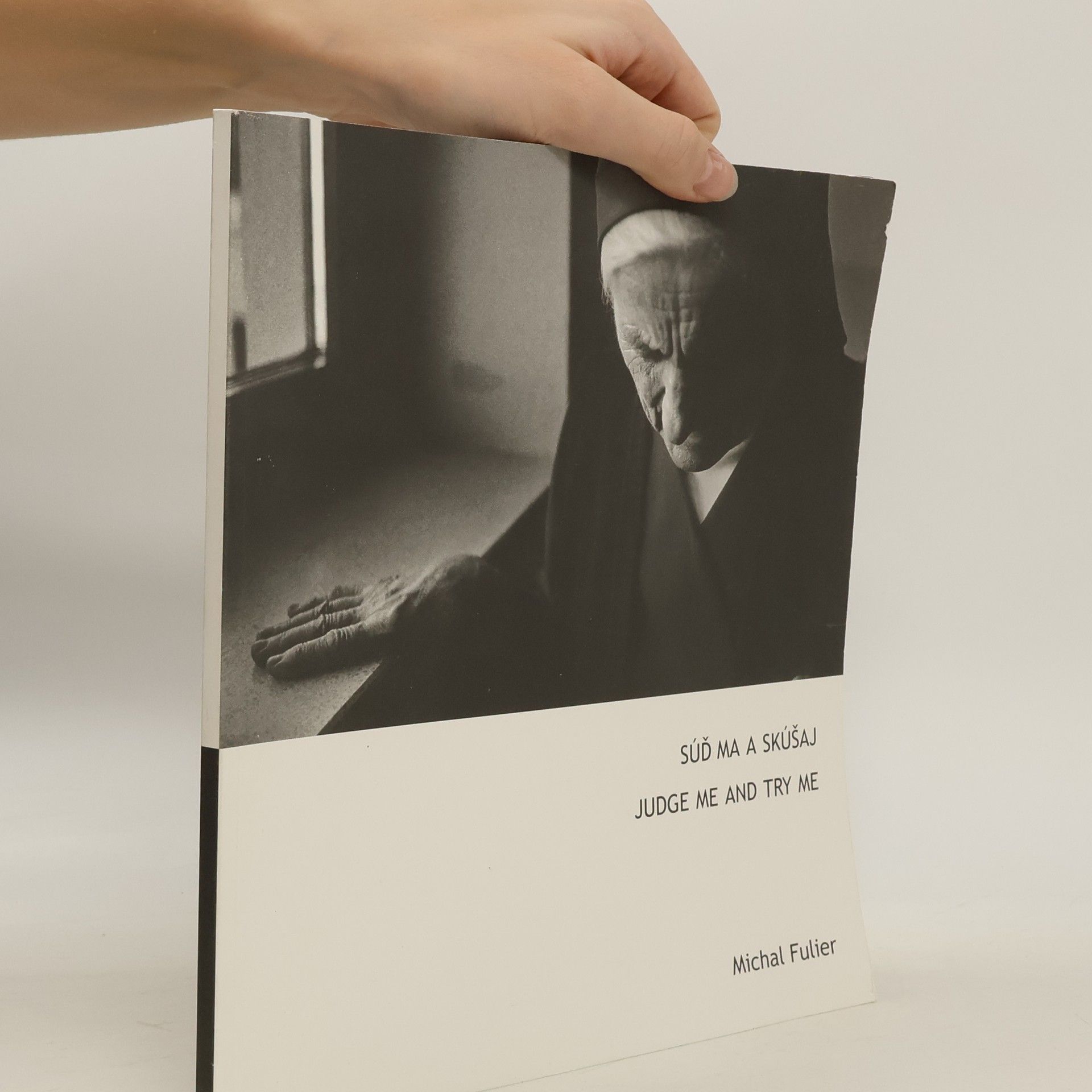 Michal Fulier Súď ma a skúšaj. Judge me and Try me