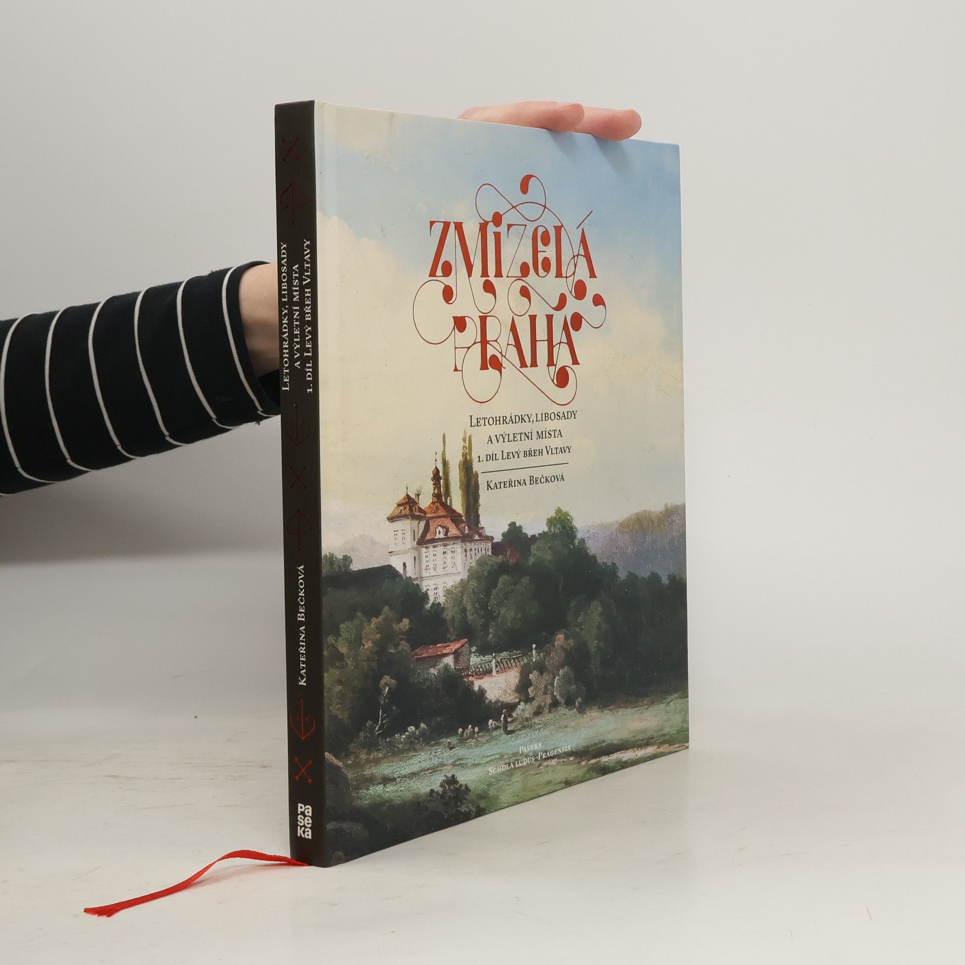 Kateřina Bečková Zmizelá Praha: Letohrádky, libosady a výletní místa, 1. díl
