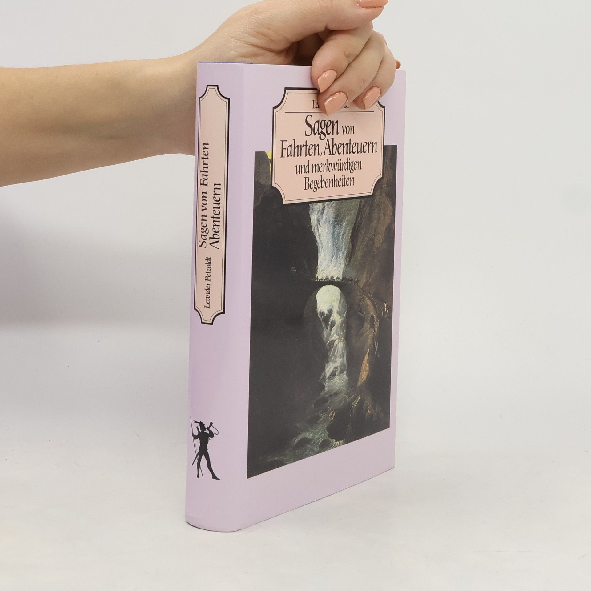 Leander Petzoldt Sagen von Fahrten, Abenteuern und merkwürdigen Begebenheiten
