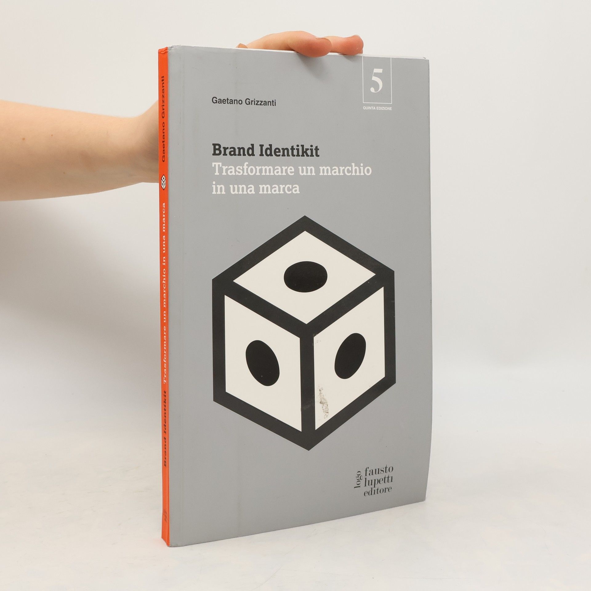 Gaetano Grizzanti Brand identikit: Trasformare un marchio in una marca