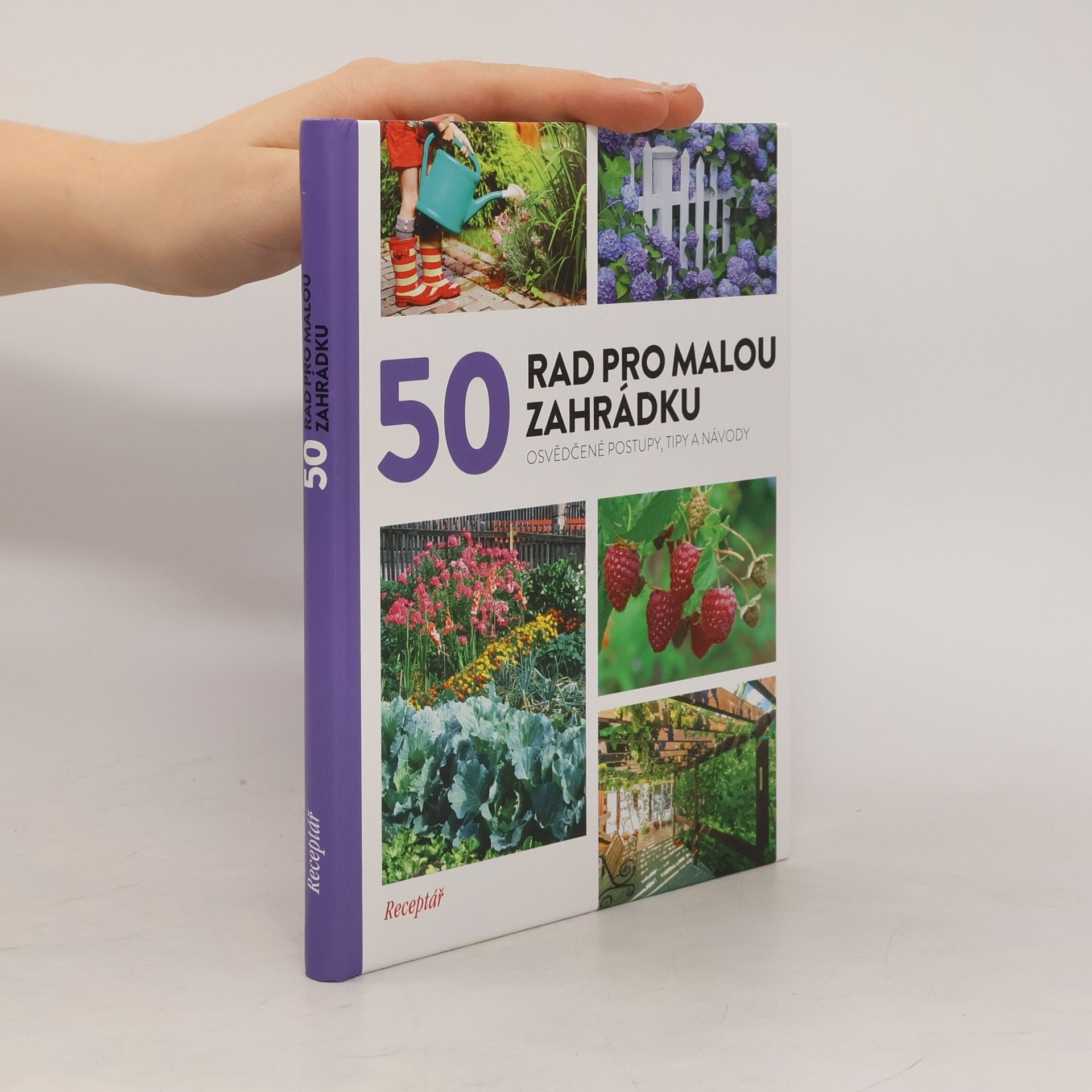 Collectif d'auteurs 50 rad pro malou zahrádku : osvědčené postupy, tipy a návody
