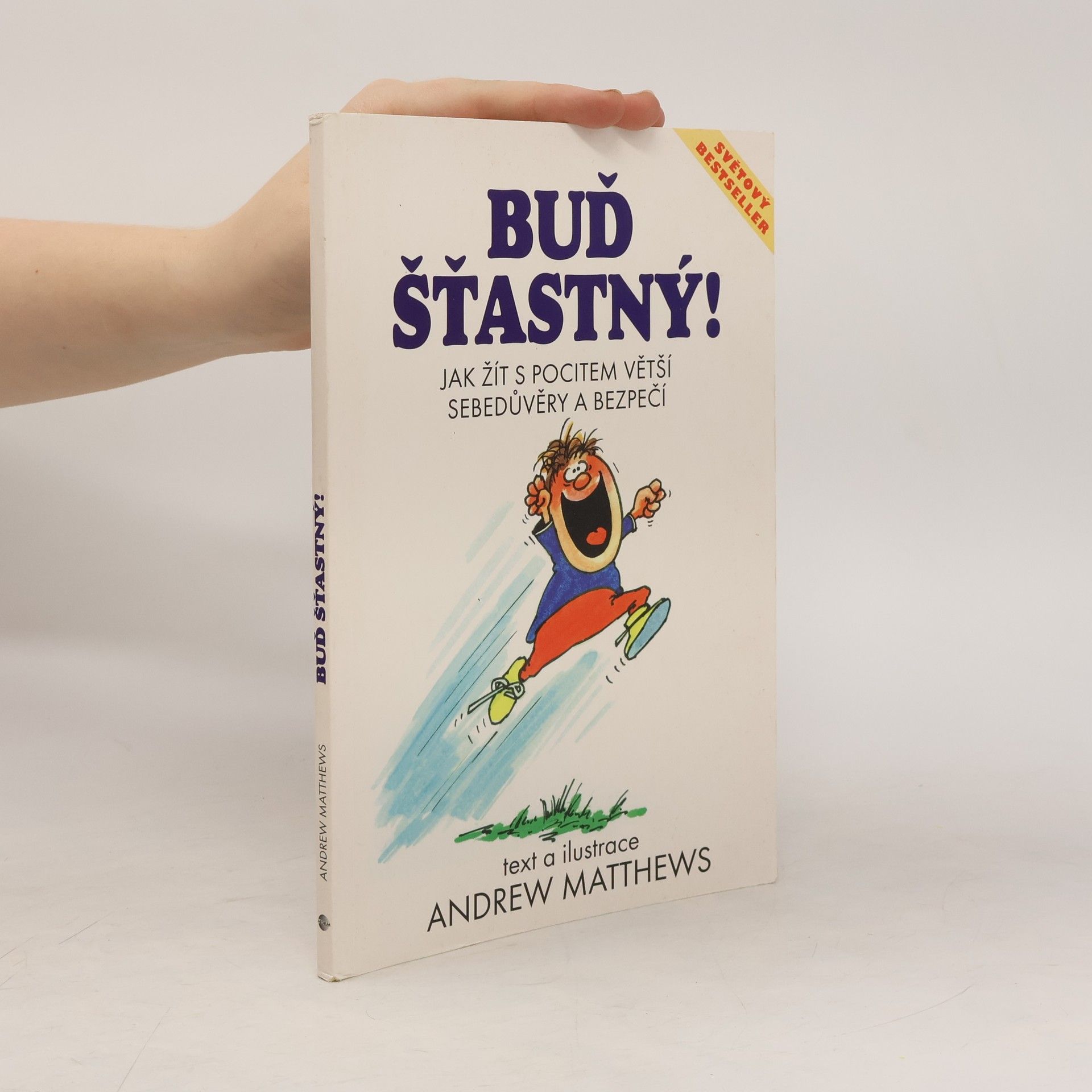 Andrew Matthews Buď šťastný! : jak žít s pocitem větší sebedůvěry a bezpečí