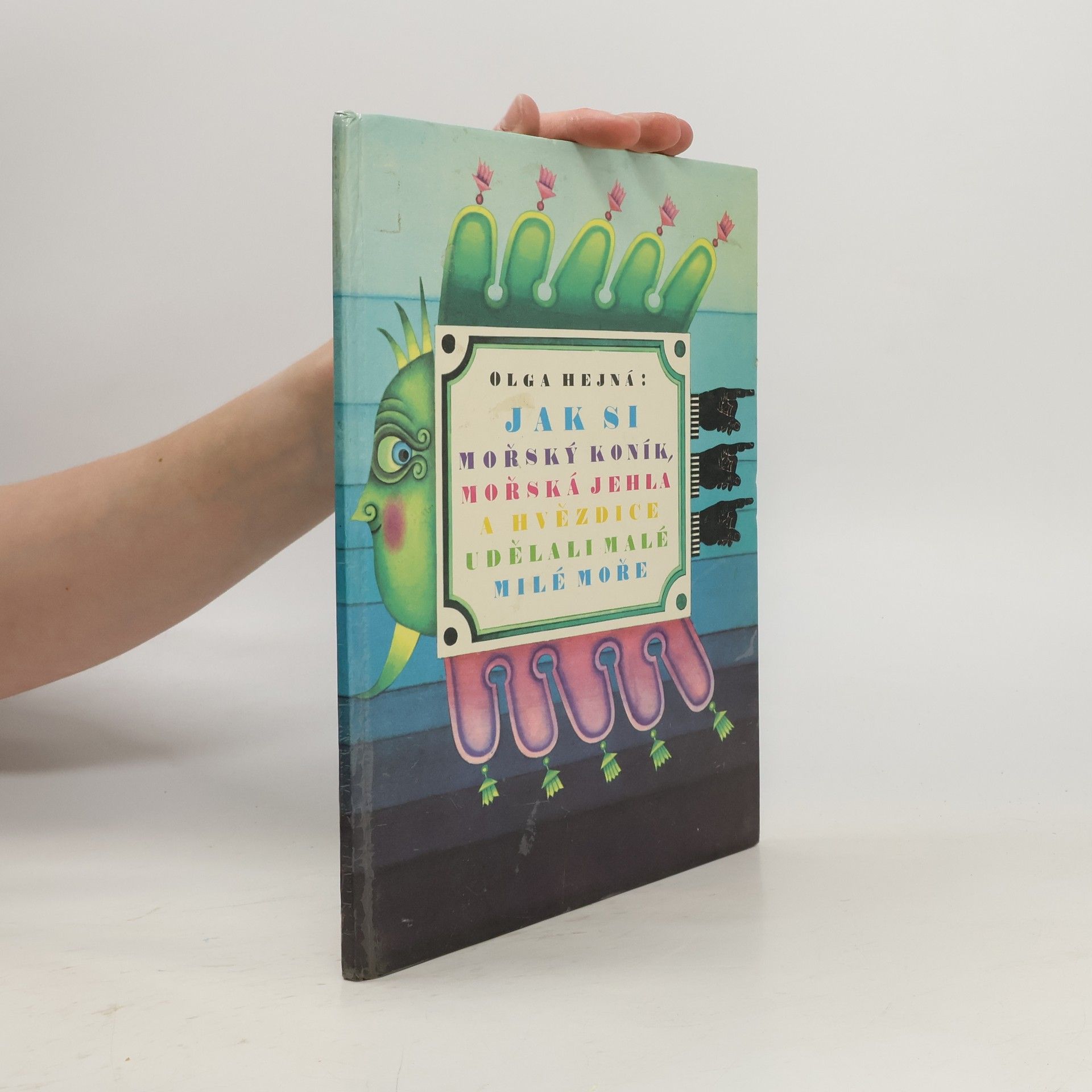 Olga Hejná Jak si mořský koník, mořská jehla a hvězdice udělali malé milé moře