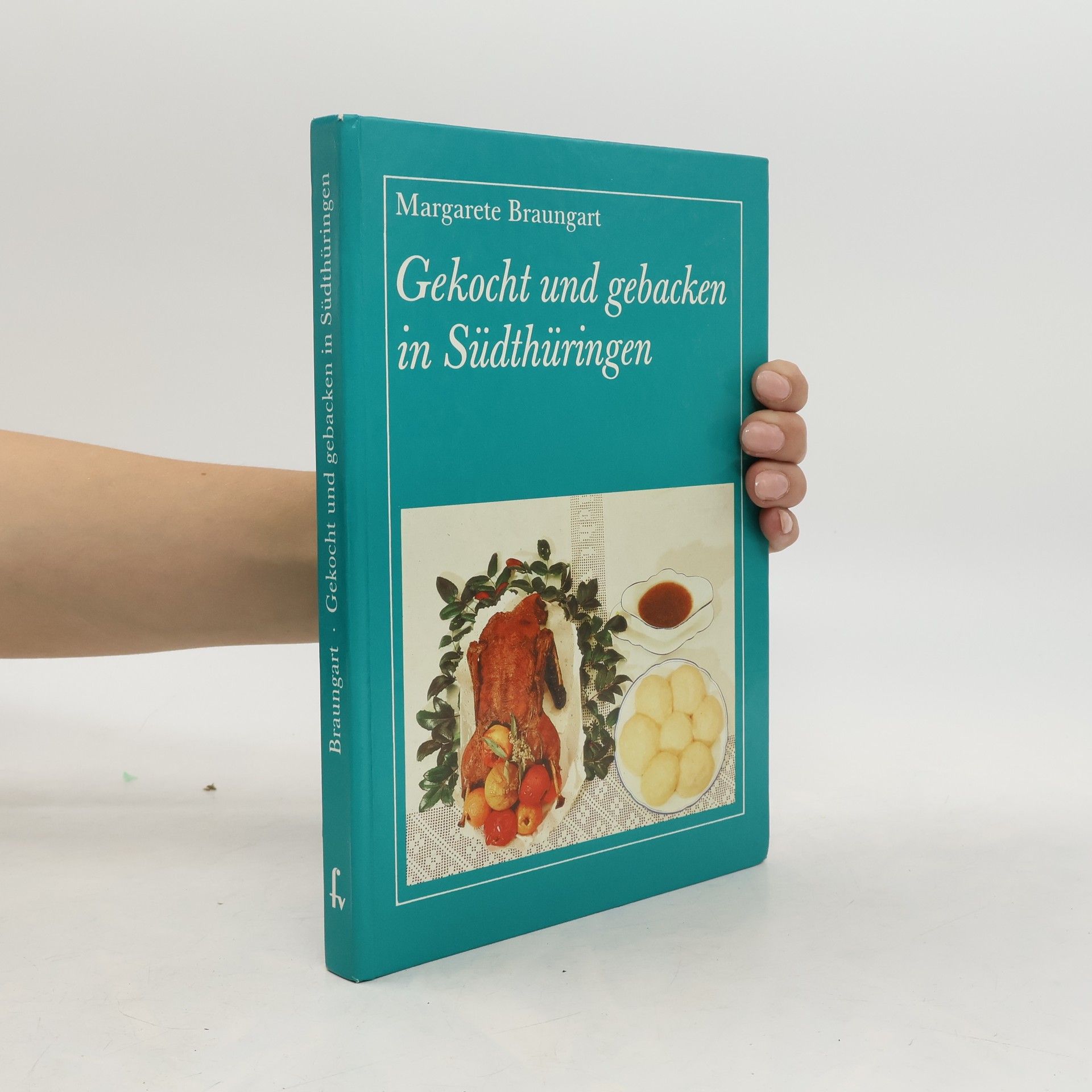 Margarete Braungart Gekocht und gebacken in Südthüringen