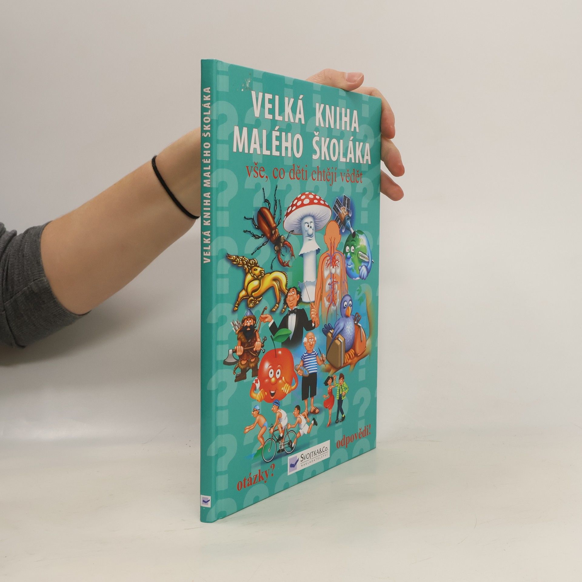 Kolektív autorov Velká kniha malého školáka : vše, co děti chtějí vědět