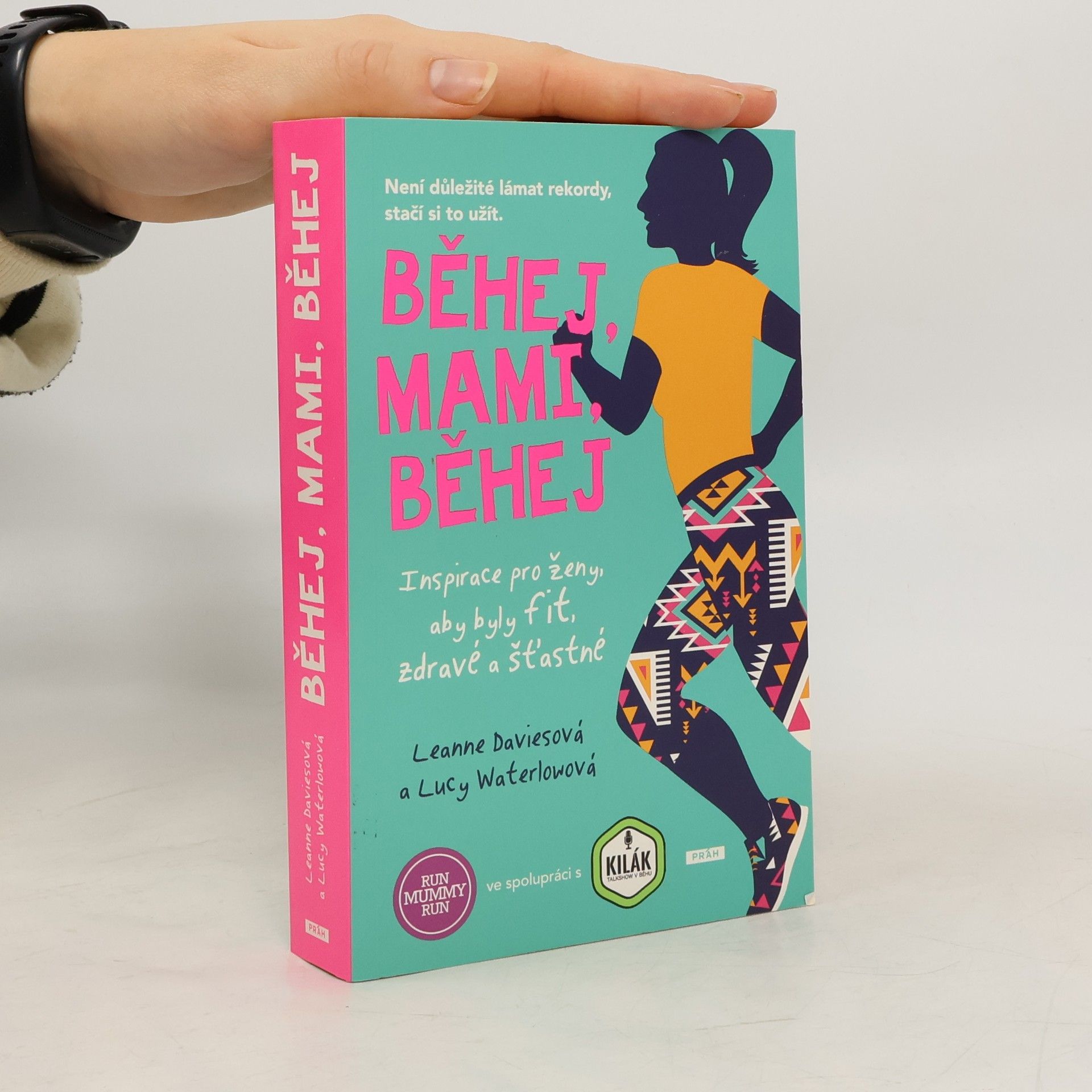 Leanne Davies Běhej, mami, běhej : inspirace pro ženy, aby byly fit, zdravé a šťastné