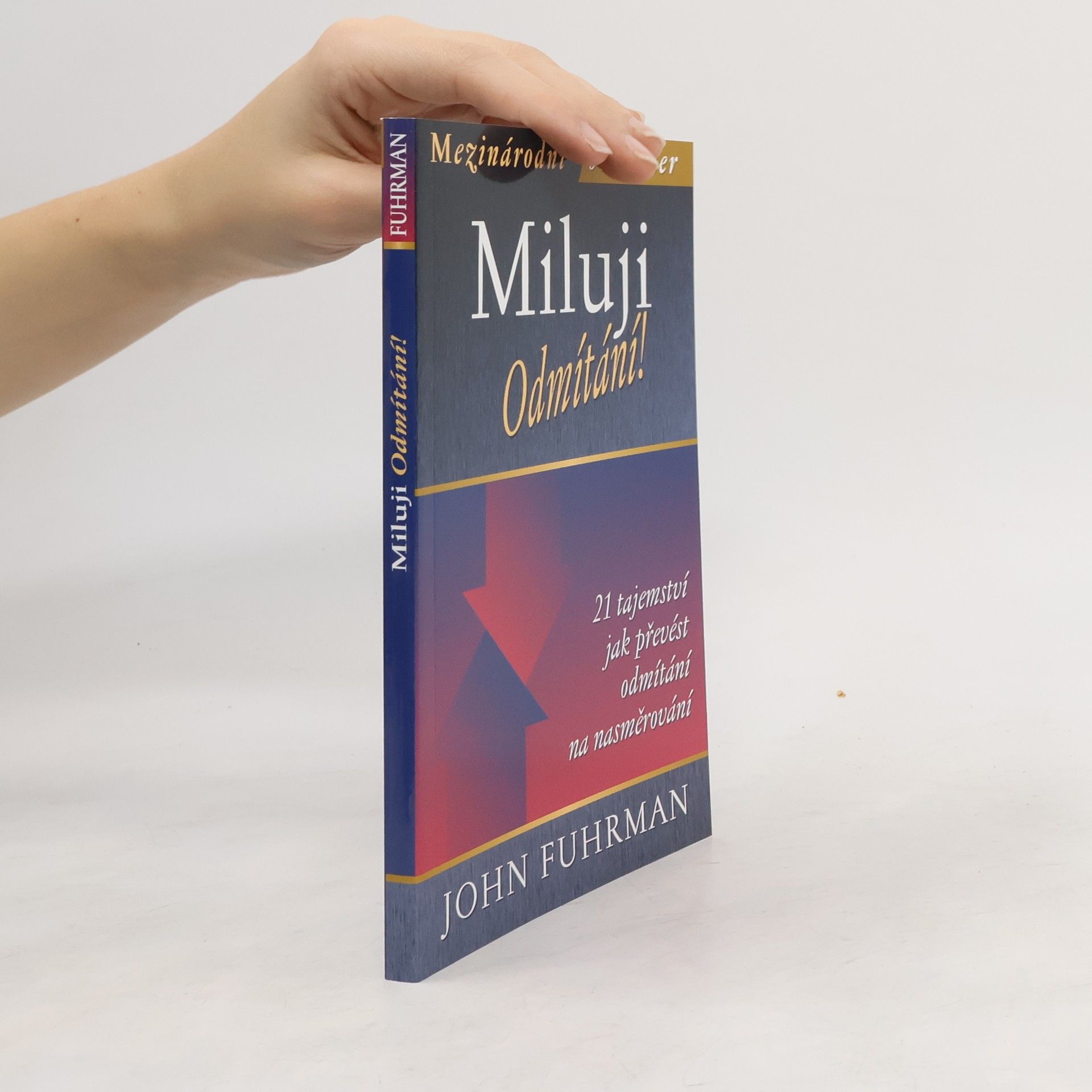 Miluji odmítání! 21 tajemství jak převést odmítání na nasměrování