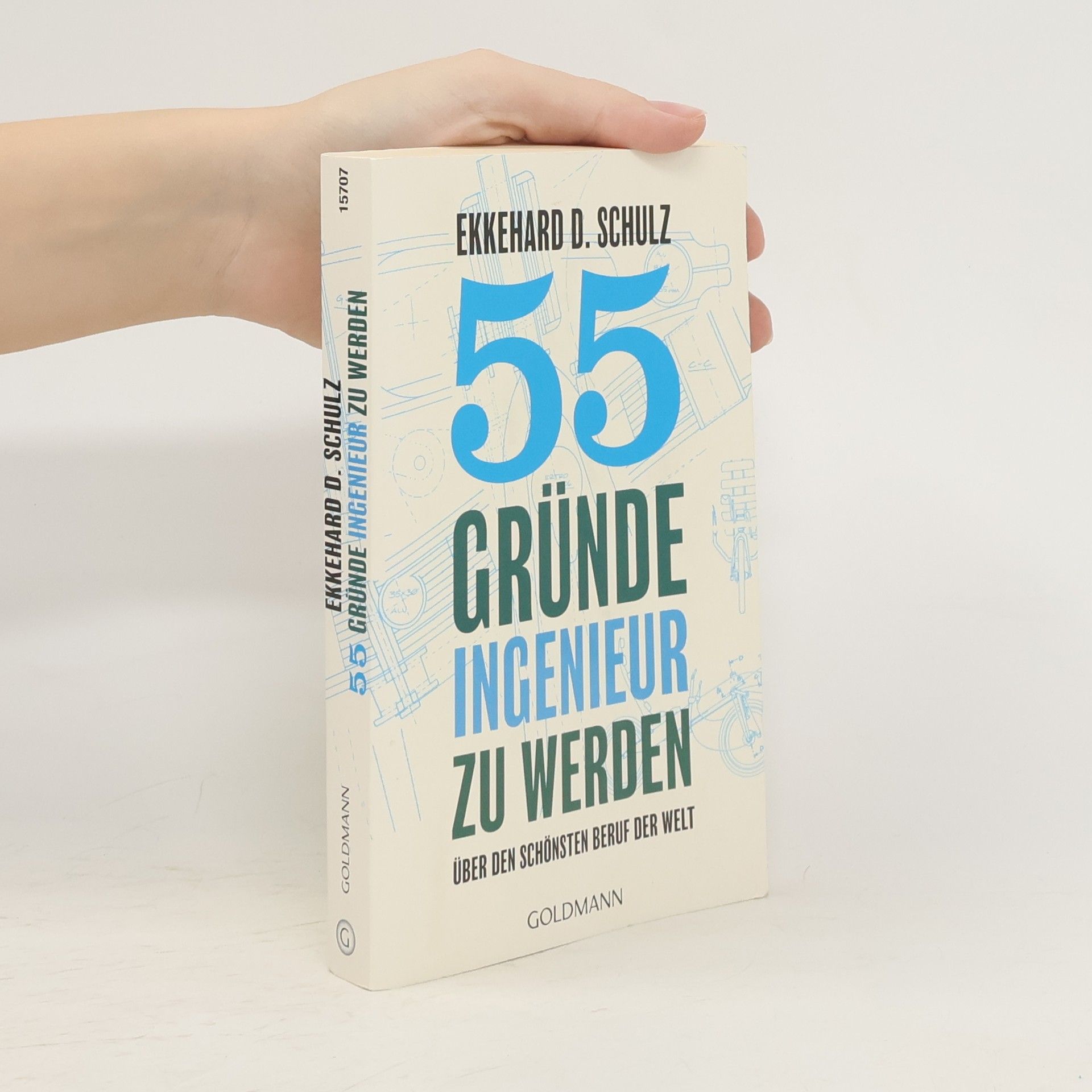 55 Gründe, Ingenieur zu werden. Über den schönsten Beruf der Welt