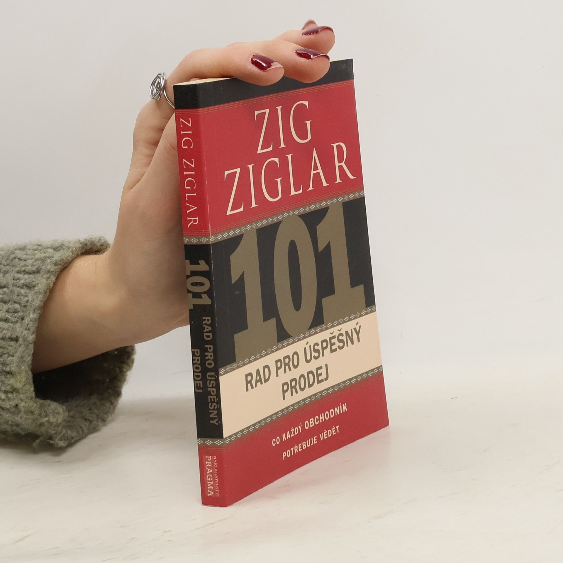 Zig Ziglar 101 rad pro úspěšný prodej. Co každý obchodník potřebuje vědět