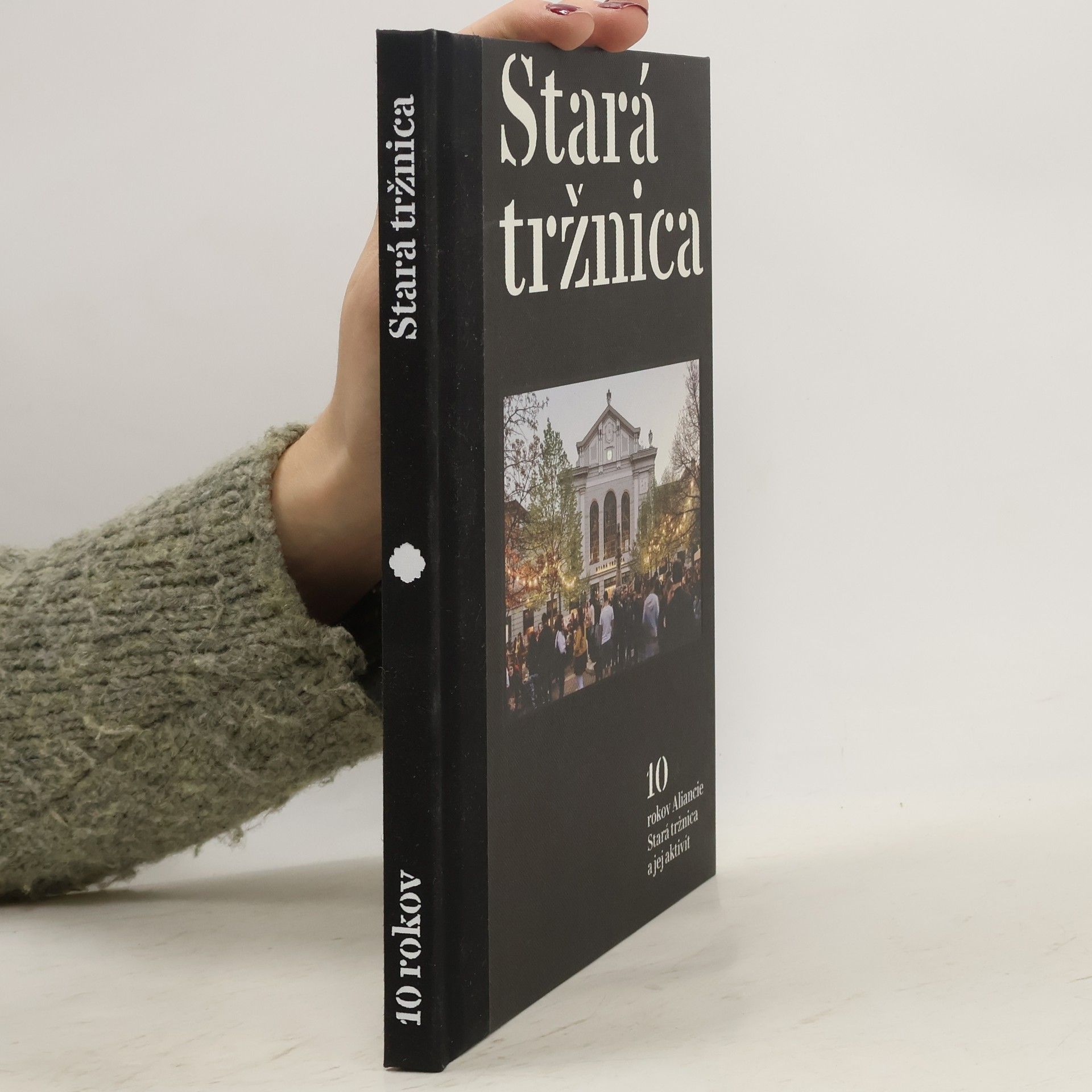 Collectif d'auteurs Stará tržnica. 10 rokov Aliancie Stará tržnica a jej aktivit