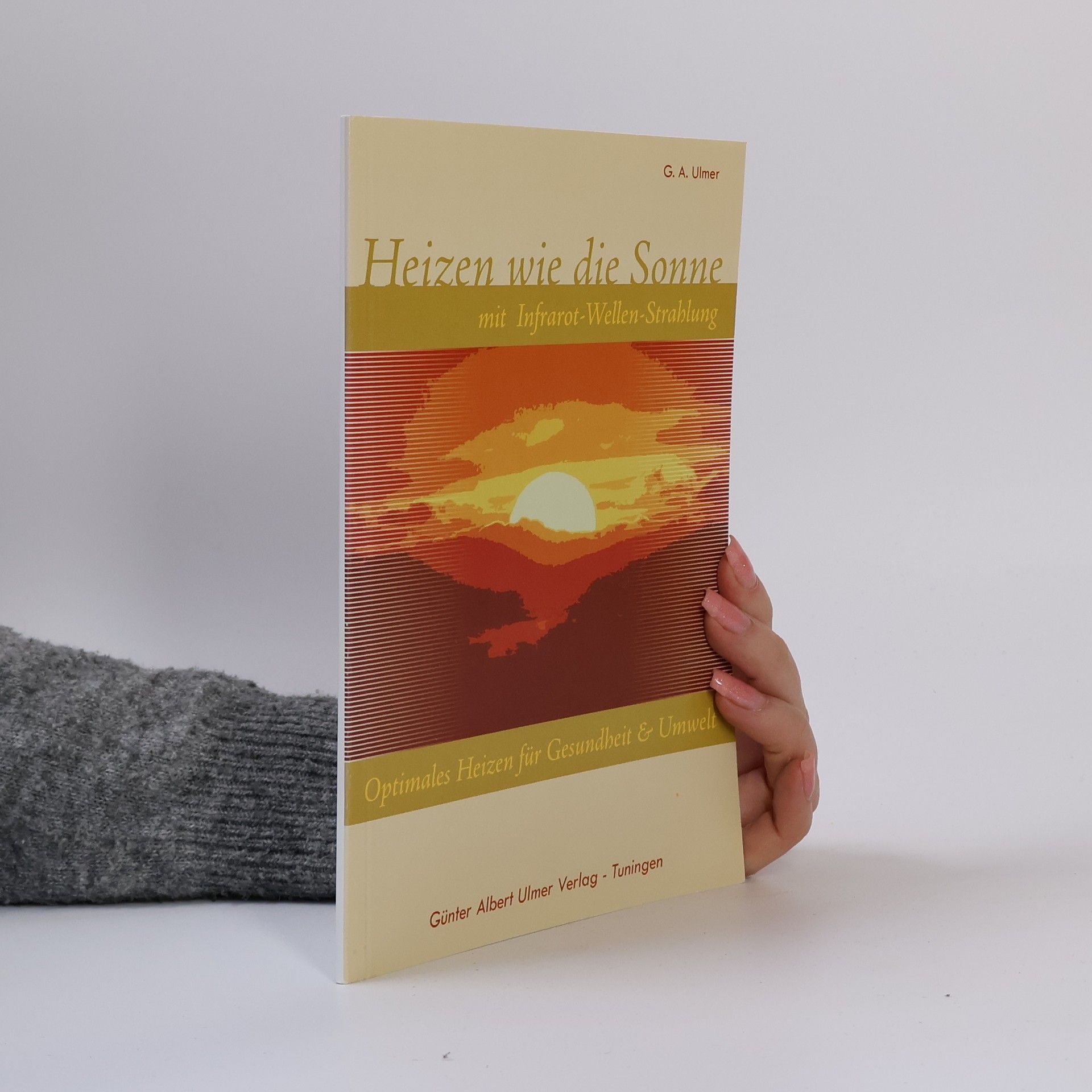 Günter A. Ulmer Heizen wie die Sonne mit Infrarot-Wellen-Strahlung