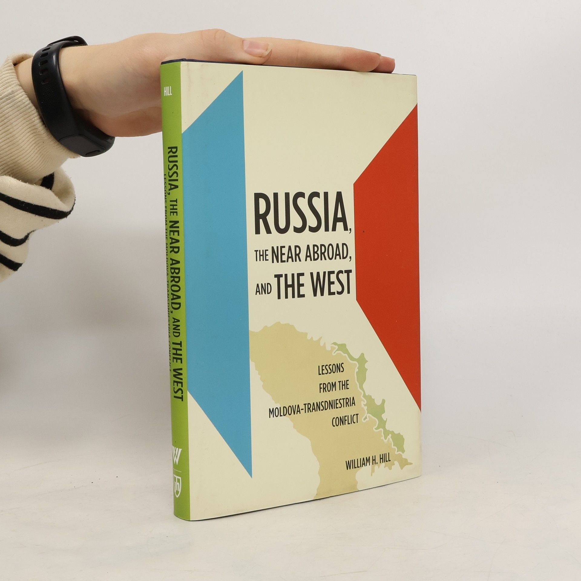 William H Hill Russia, the Near Abroad, and the West