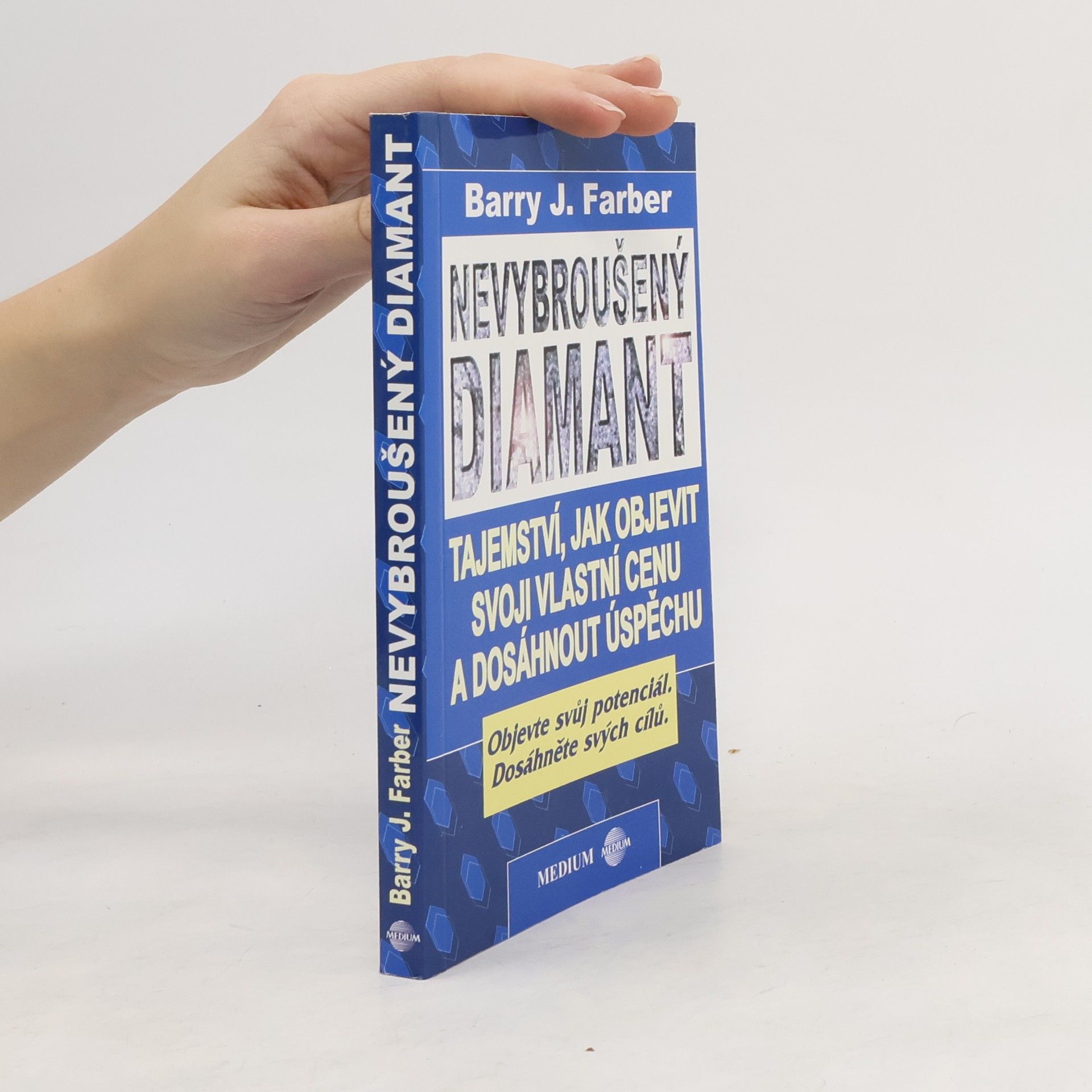 Barry J. Farber Nevybroušený diamant : tajemství, jak objevit svoji vlastní cenu a dosáhnout úspěchu