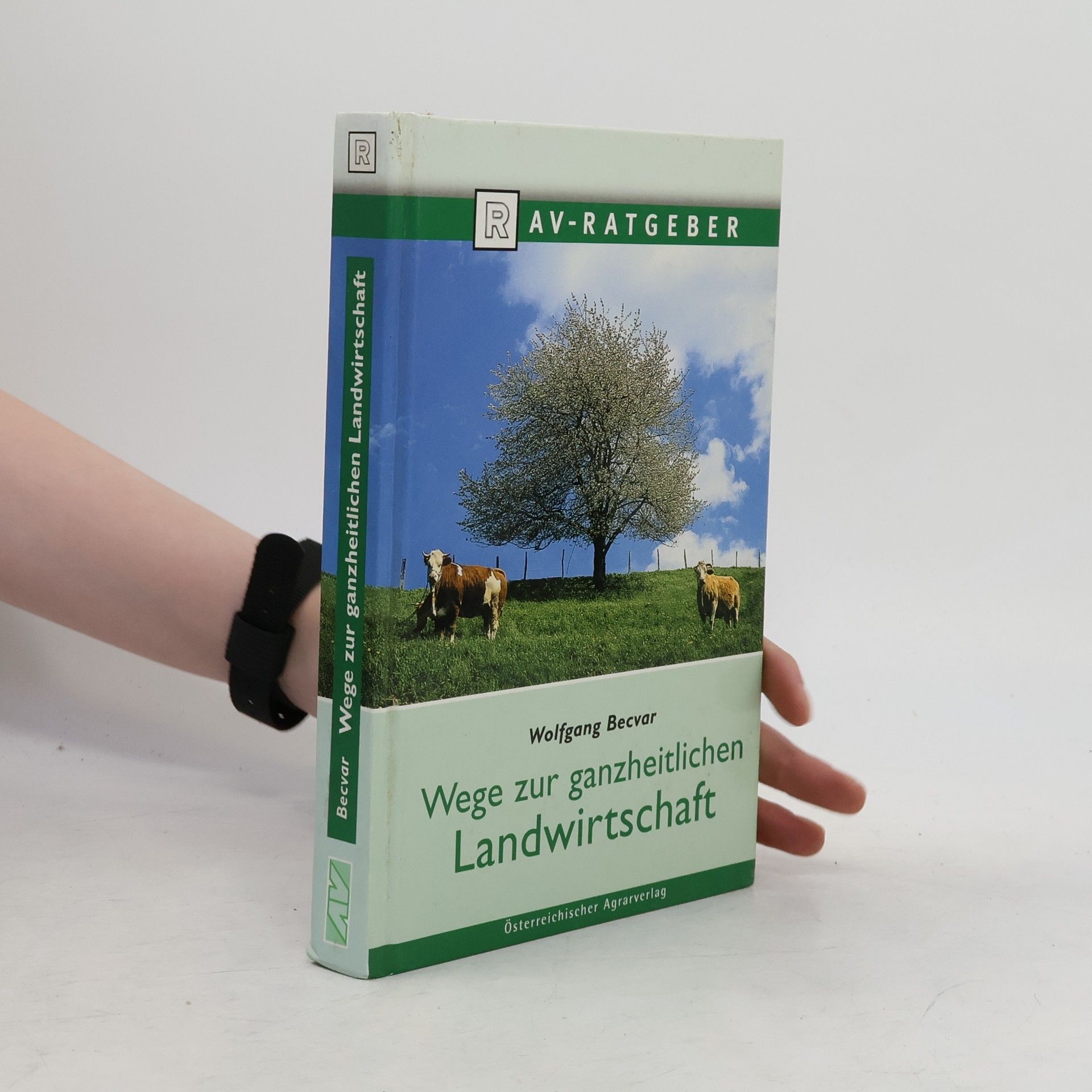 Wolfgang Becvar Wege zur ganzheitlichen Landwirtschaft