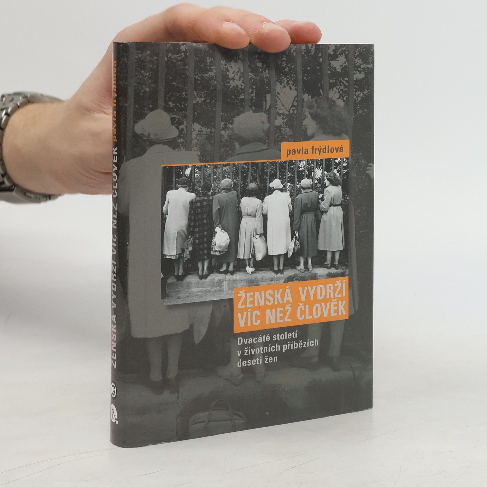Pavla Frýdlová Ženská vydrží víc než člověk: Dvacáté století v životních příbězích 10 žen