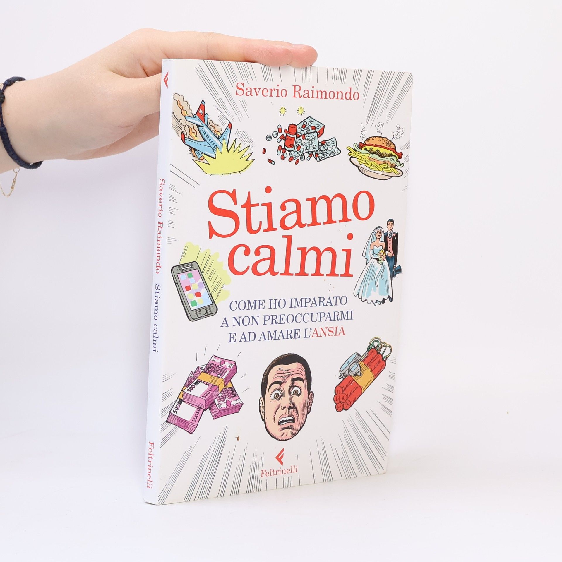 Saverio Raimondo Stiamo calmi. Come ho imparato a non preoccuparmi e ad amare l'ansia