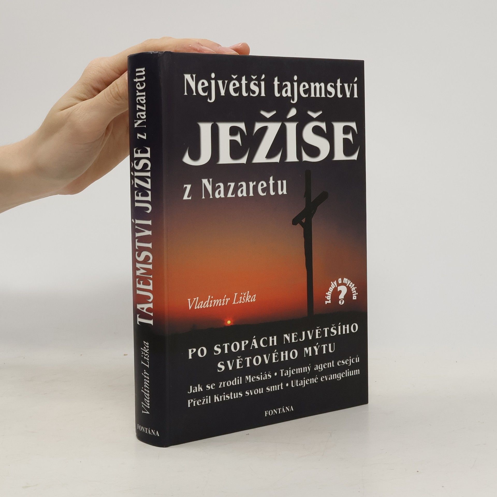 Vladimír Liška Největší tajemství Ježíše z Nazaretu