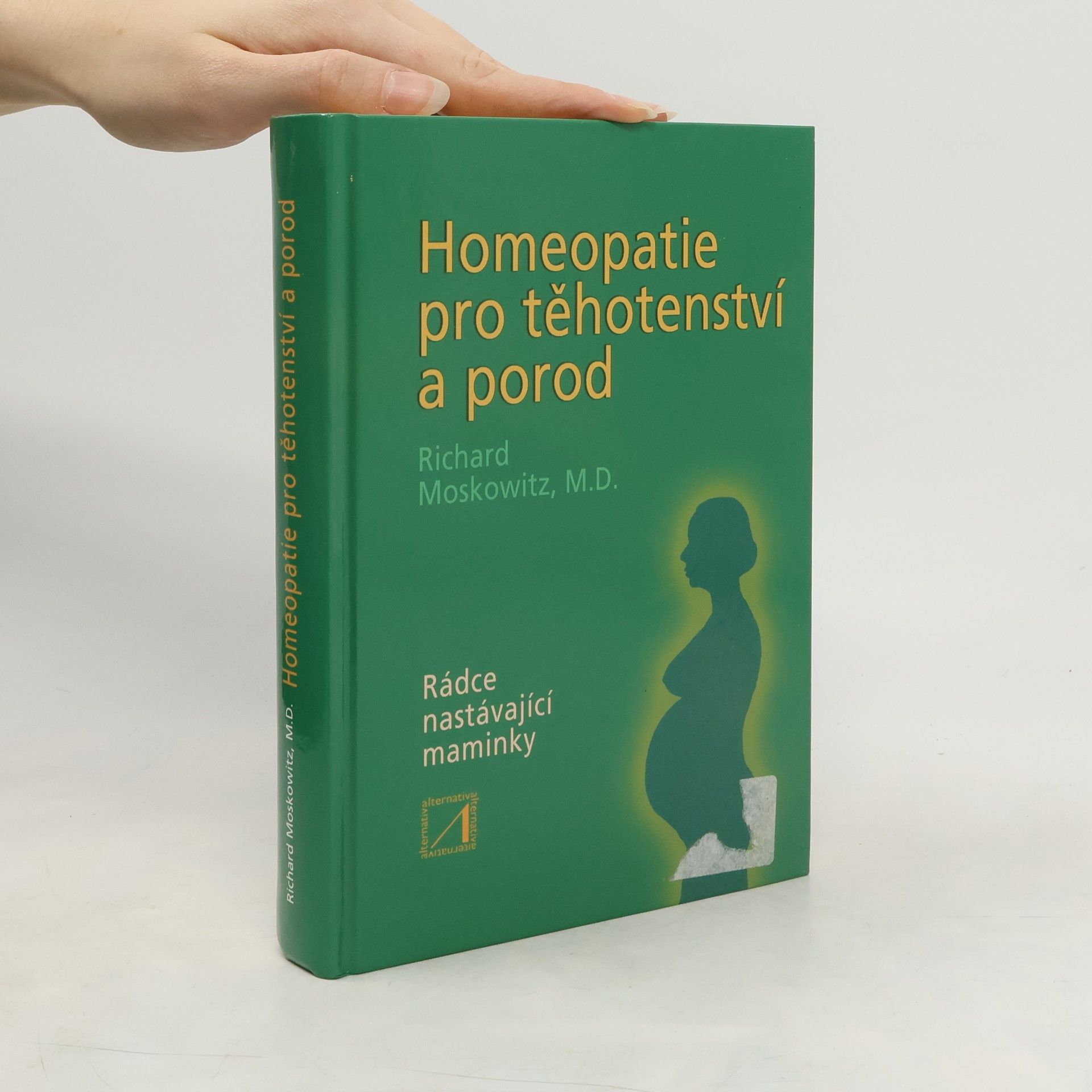 Richard Moskowitz Homeopatie pro těhotenství a porod
