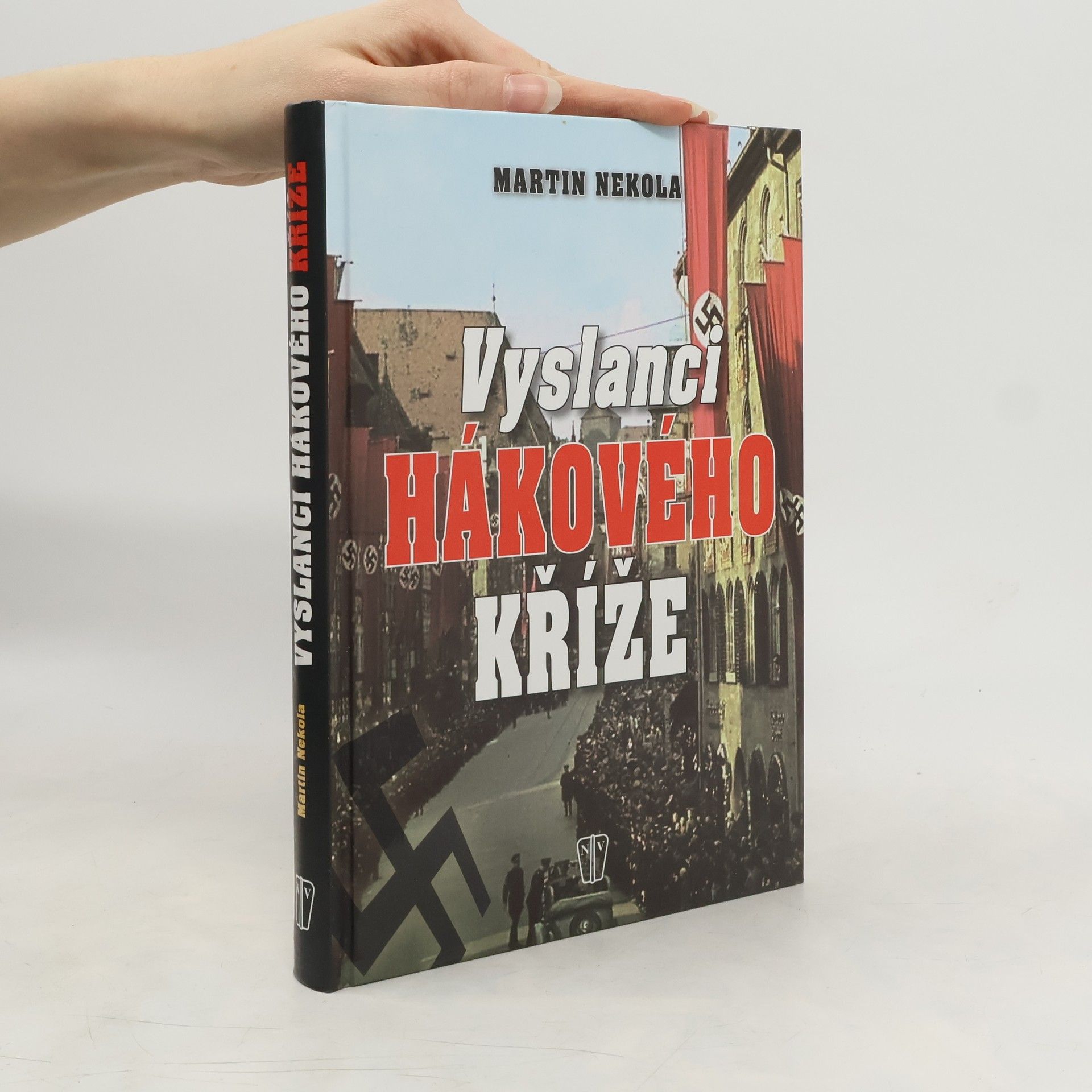 Martin Nekola Vyslanci hákového kříže