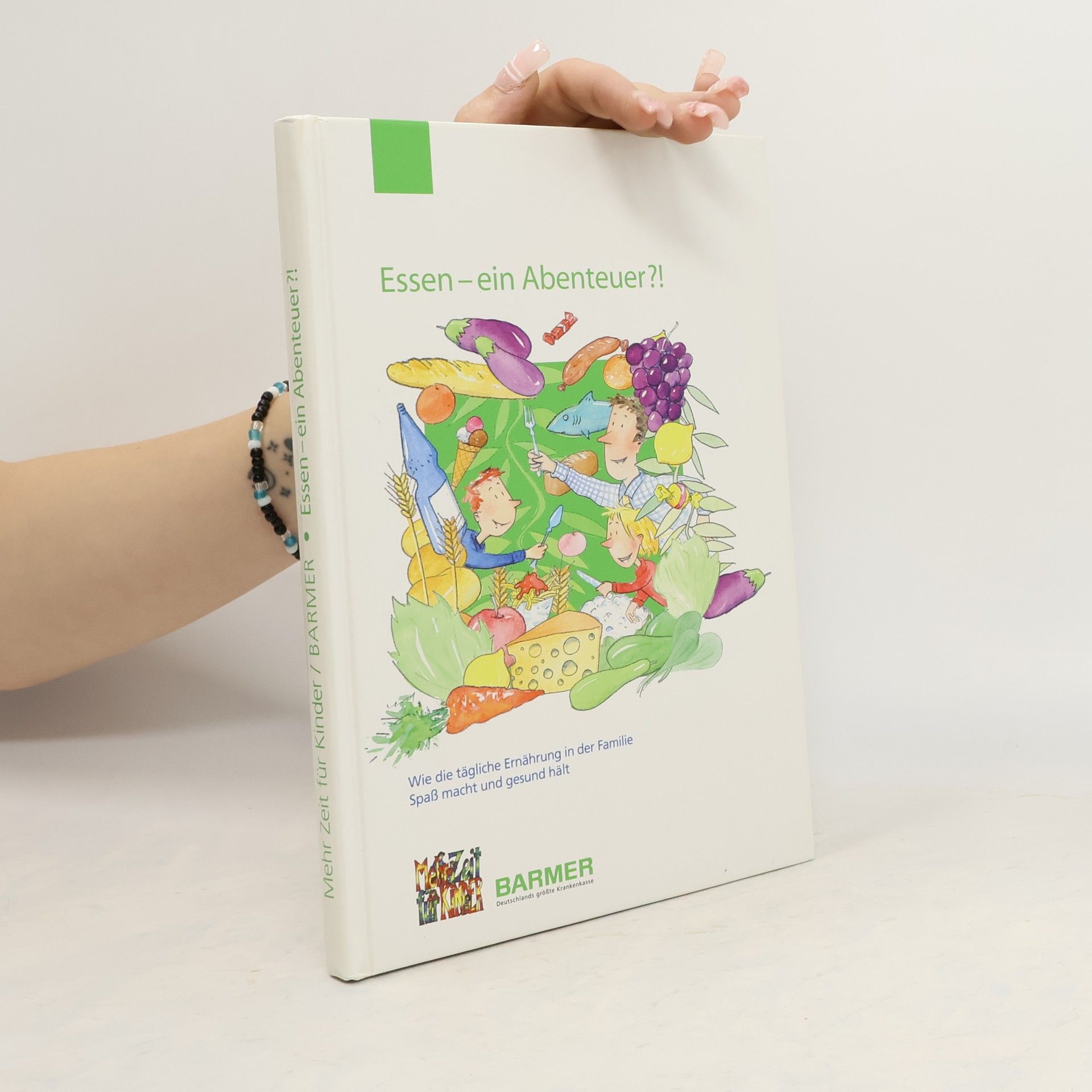 Barmer Gek Und Mehr Zeit Für Kinder E.V. Essen - ein Abenteuer?!. Wie die tägliche Ernährung in der Familie Spaß macht und gesund hält