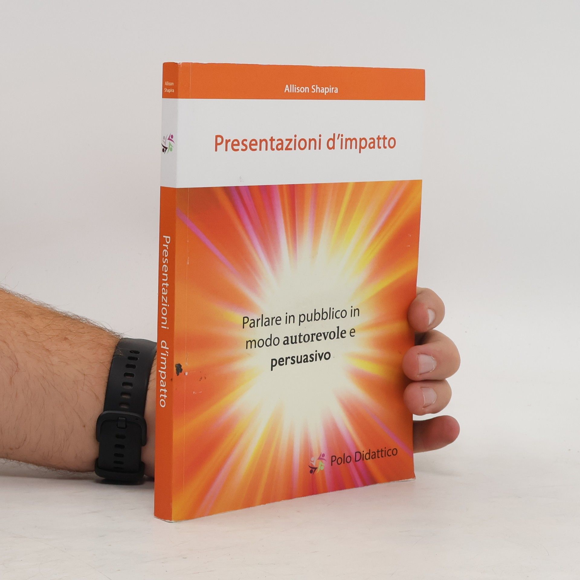 Allison Shapira Presentazioni d'impatto. Parlare in pubblico in modo autorevole e persuasivo