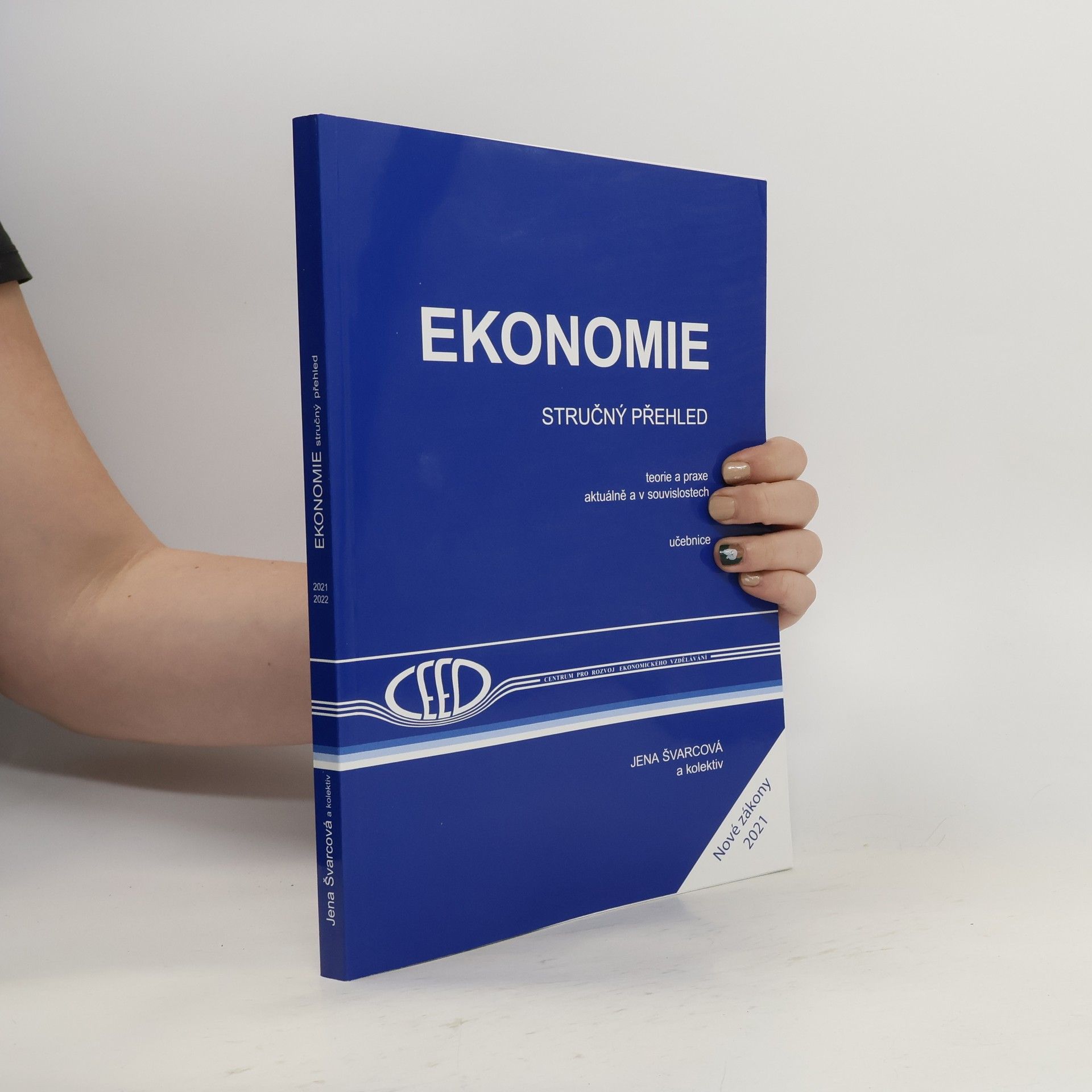 Jena Švarcová Ekonomie : stručný přehled : teorie a praxe aktuálně a v souvislostech : učebnice