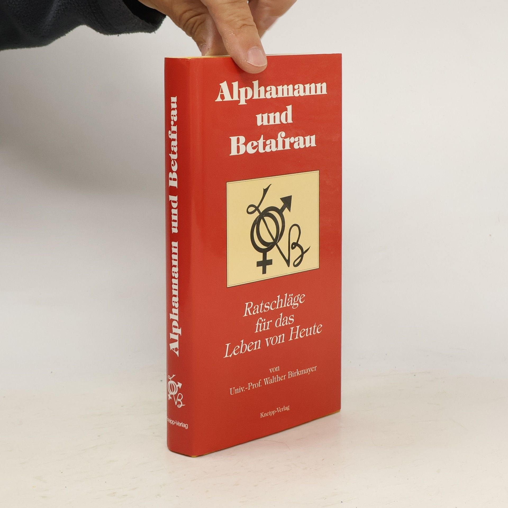 Walther Birkmayer Alphamann und Betafrau. Ratschläge für das Leben von heute.