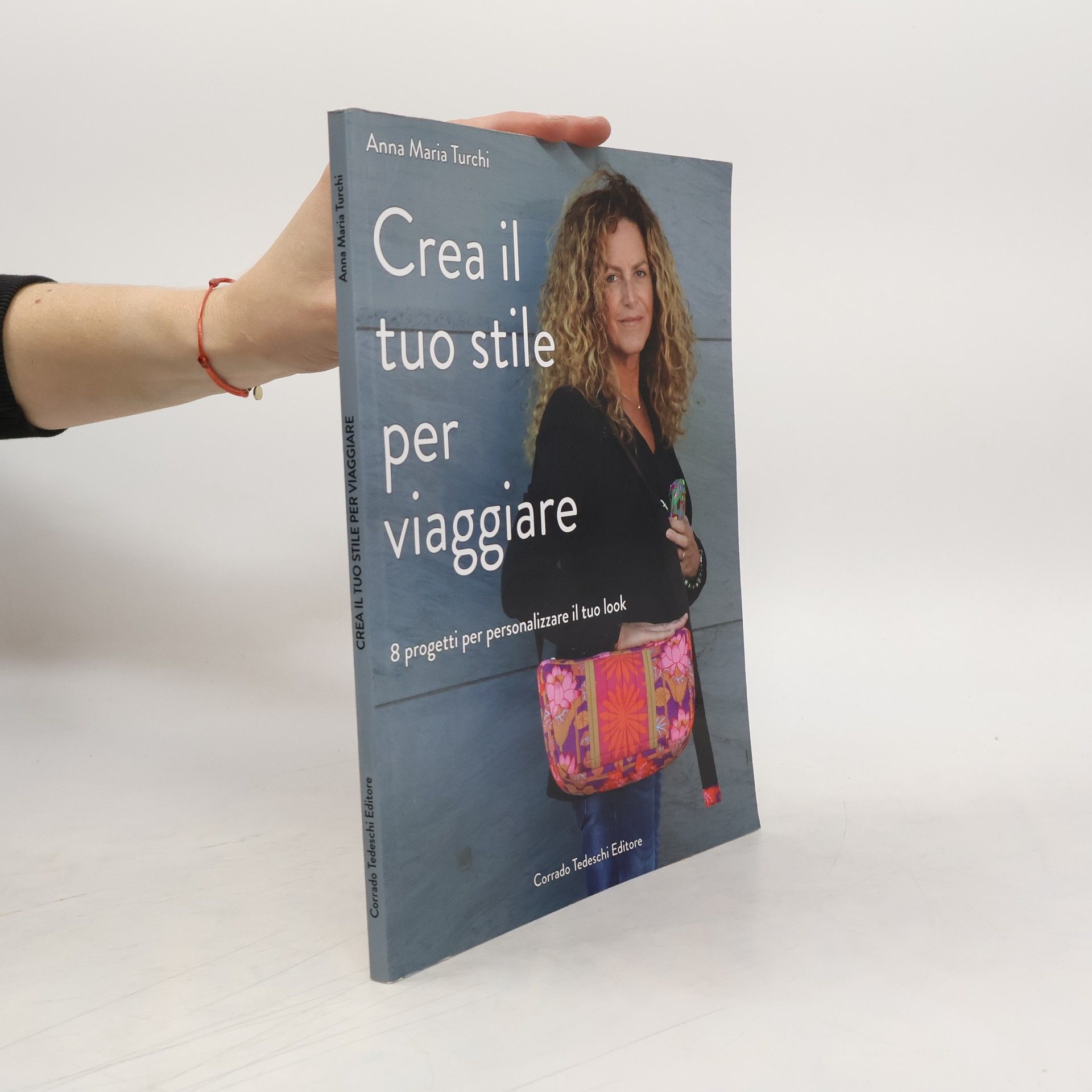 Anna Maria Turchi Crea il tuo stile per viaggiare. 8 progetti per personalizzare il tuo look