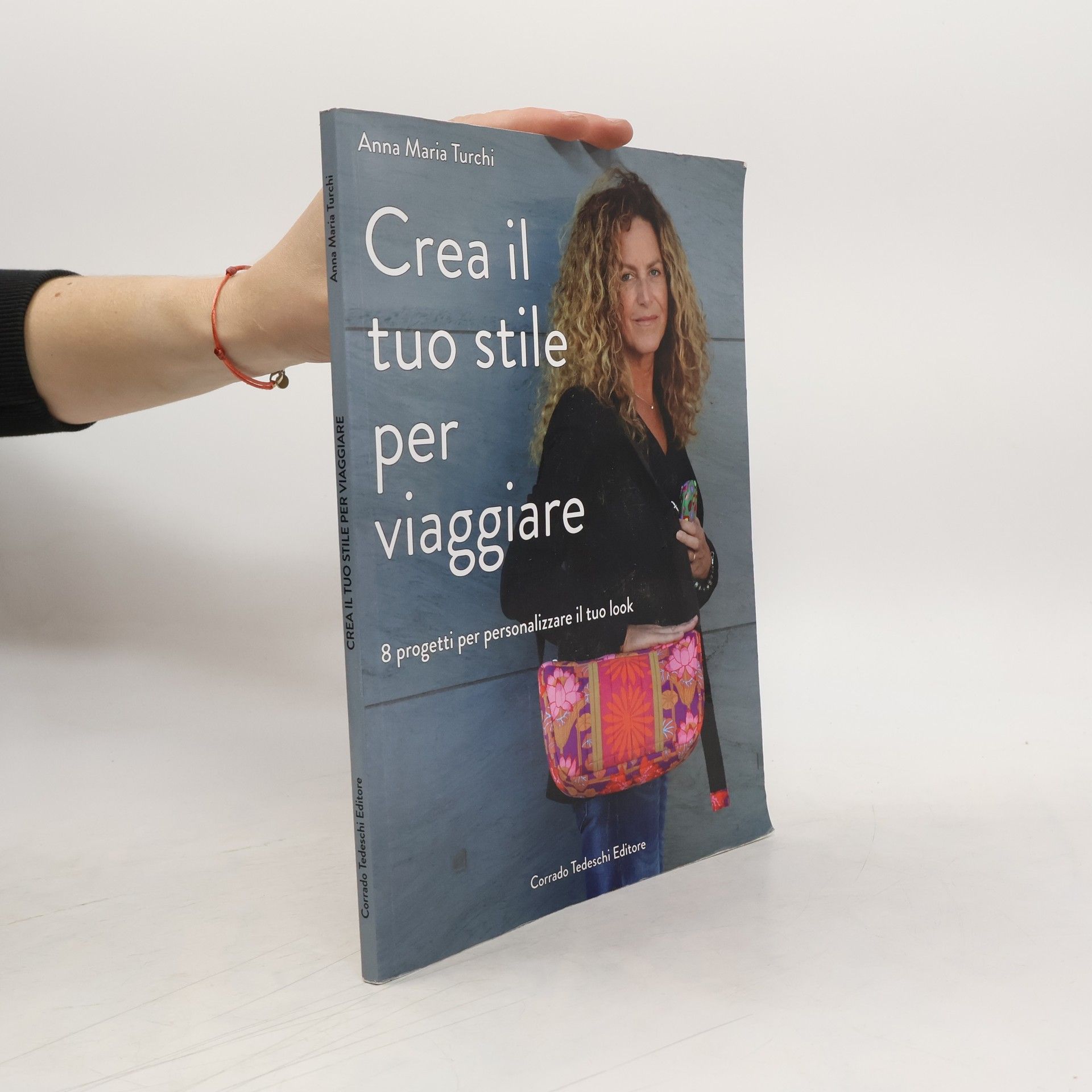 Anna Maria Turchi Crea il tuo stile per viaggiare. 8 progetti per personalizzare il tuo look