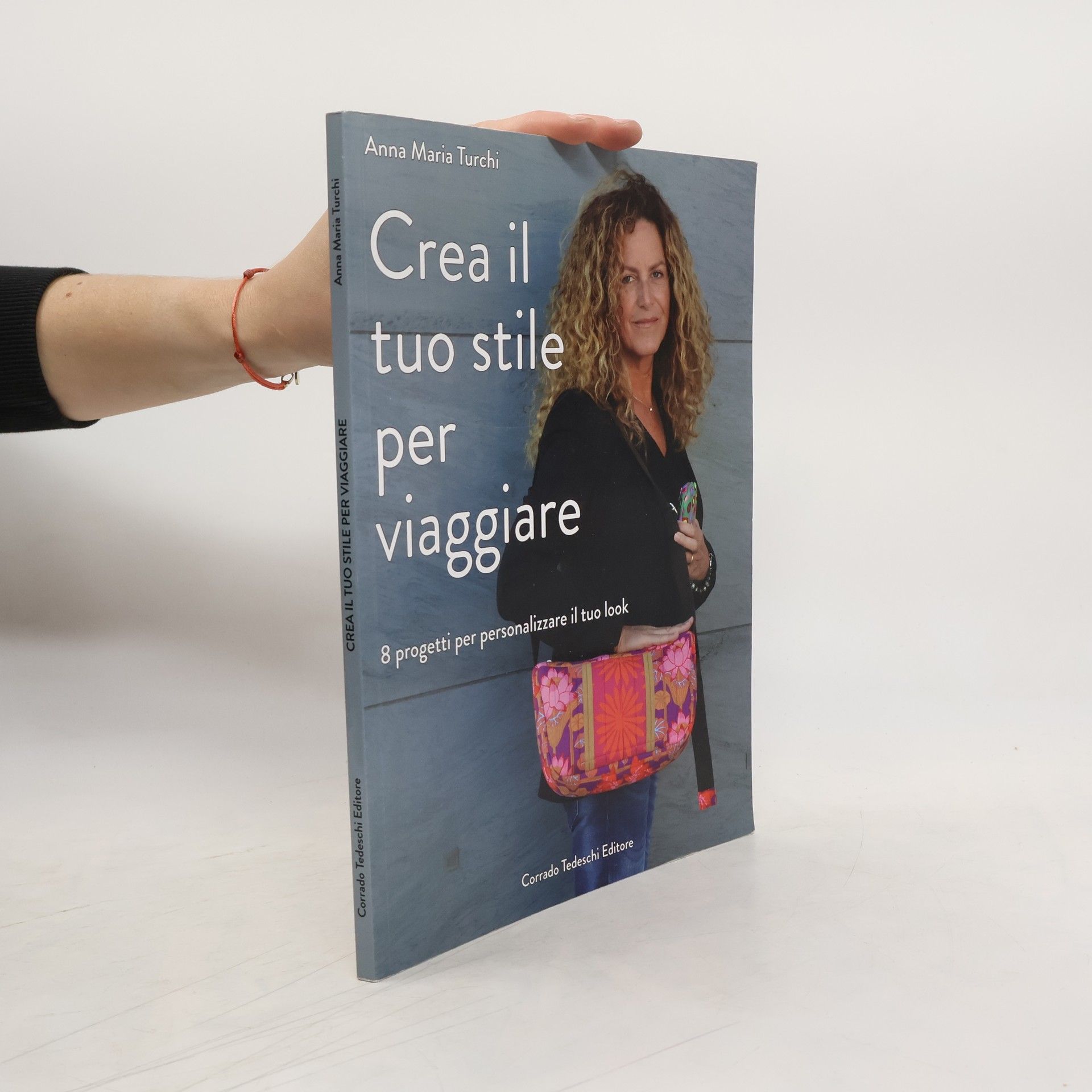 Anna Maria Turchi Crea il tuo stile per viaggiare. 8 progetti per personalizzare il tuo look