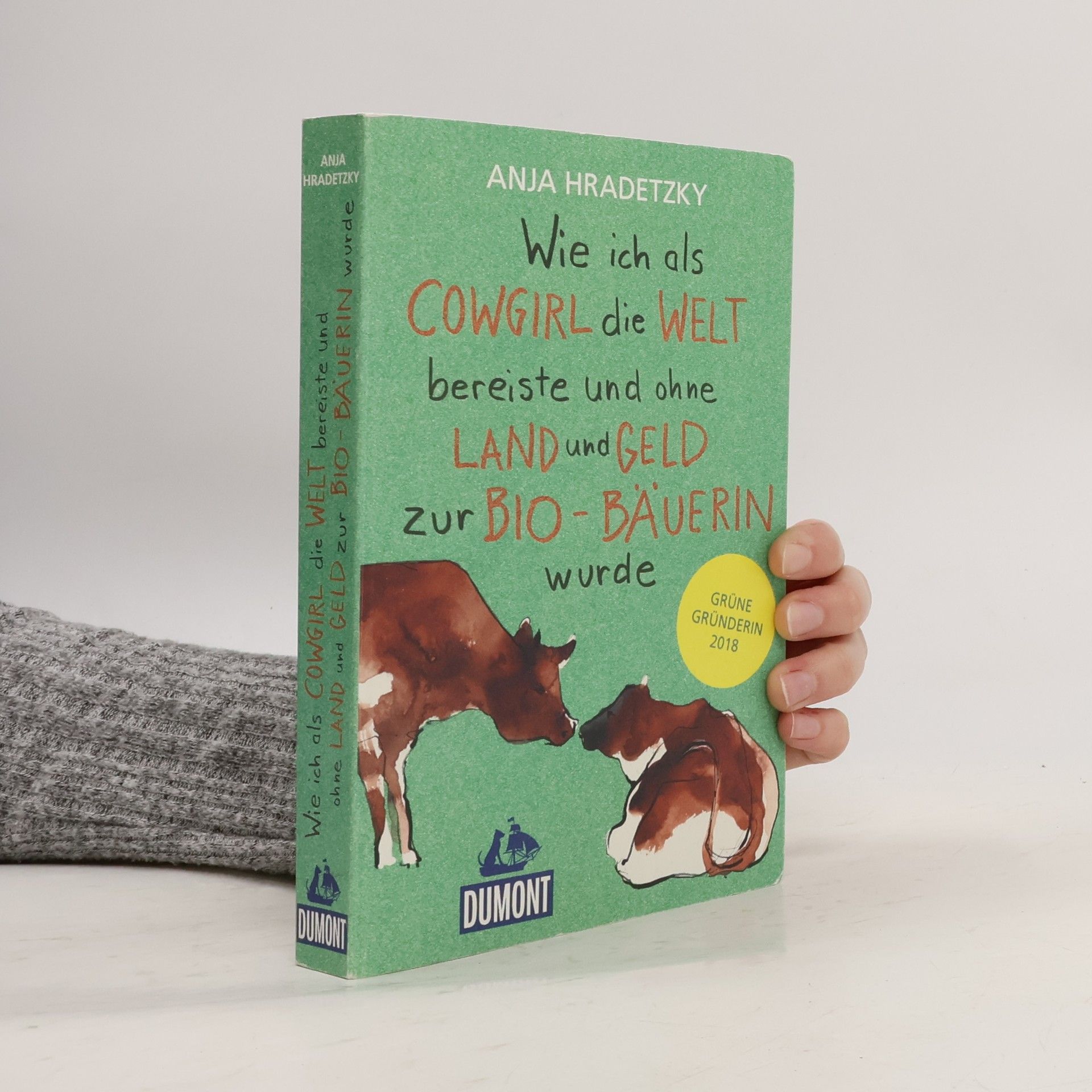 Anja Hradetzky Wie ich als Cowgirl die Welt bereiste und ohne Land und Geld zur Bio-Bäuerin wurde