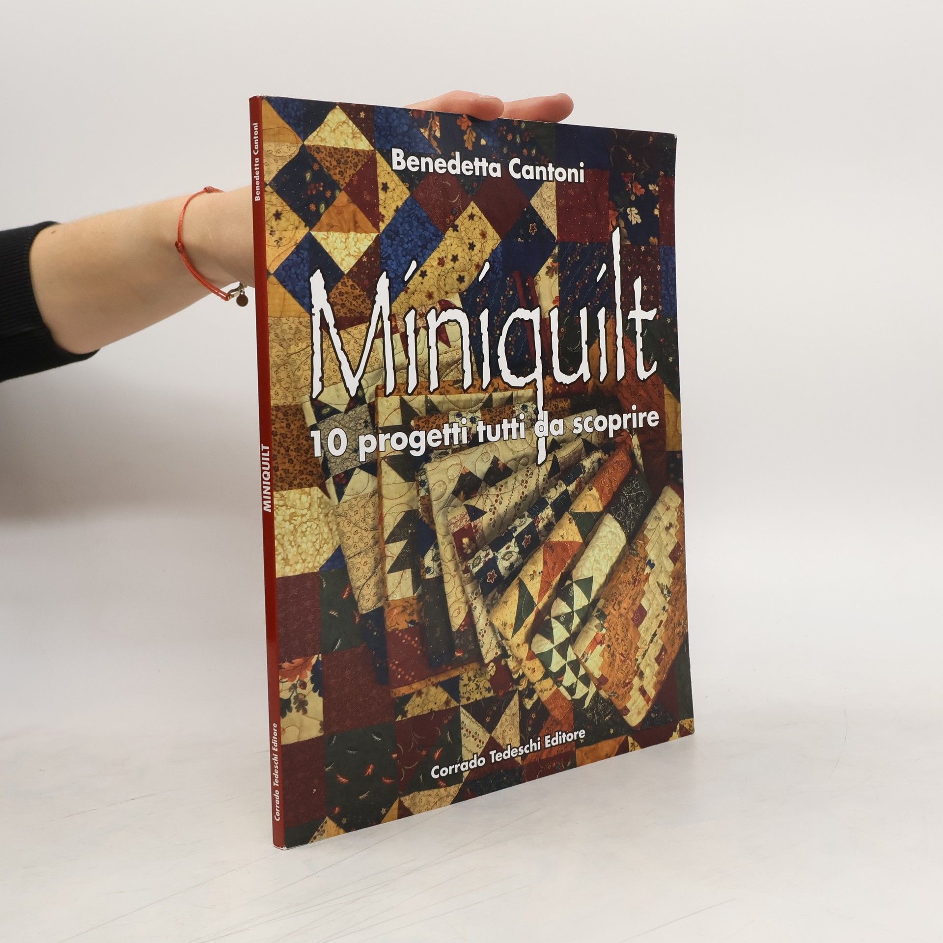 Benedetta Cantoni Miniquilt. 10 progetti tutti da scoprire