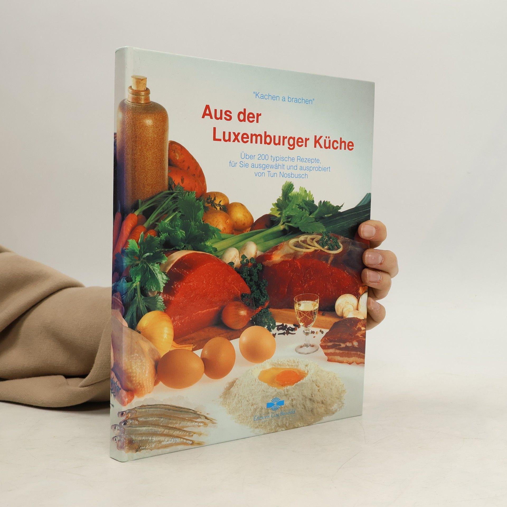 Tun Nosbusch Aus der Luxemburger Küche. Kachen a Brachen.