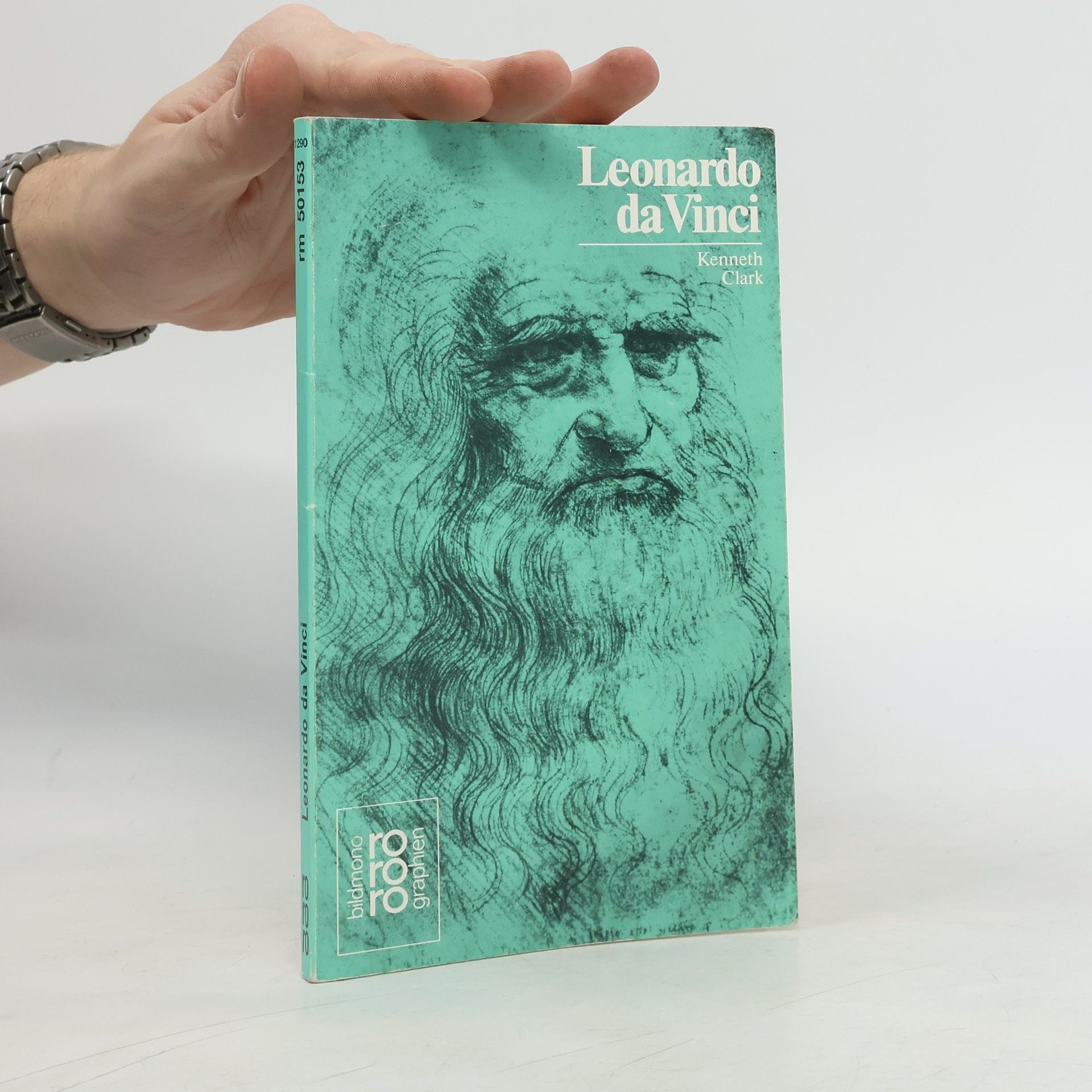 Kenneth Clark Leonardo da Vinci in Selbstzeugnissen und Bilddokumenten