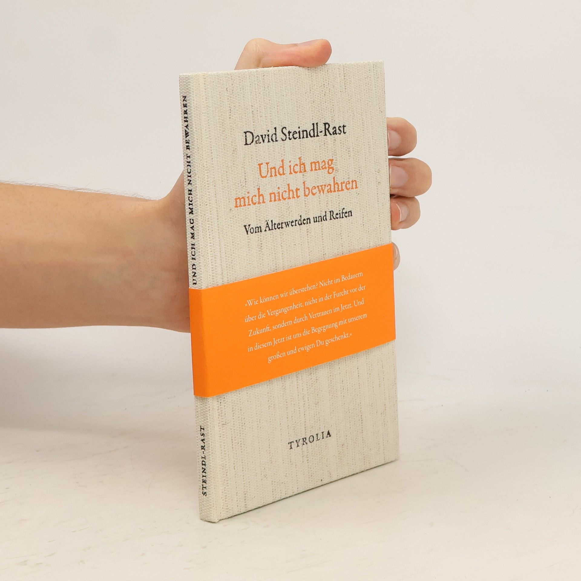 David Steindl-Rast Und ich mag mich nicht bewahren